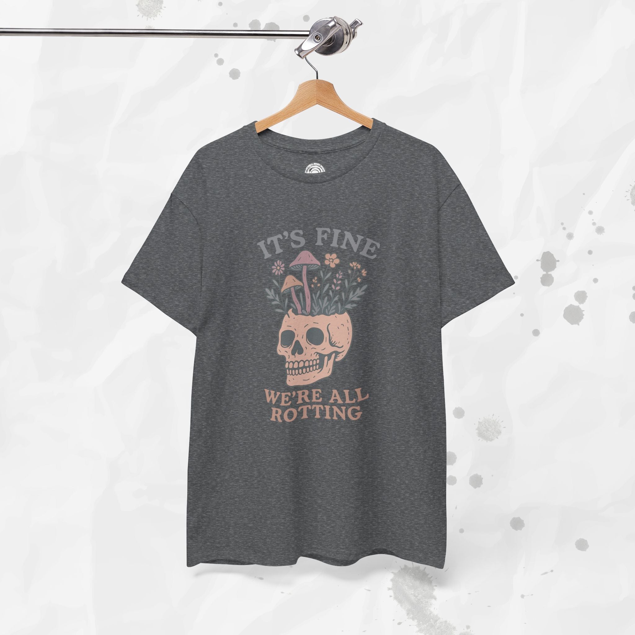 It's Fine, We're All Rotting - T-Shirt