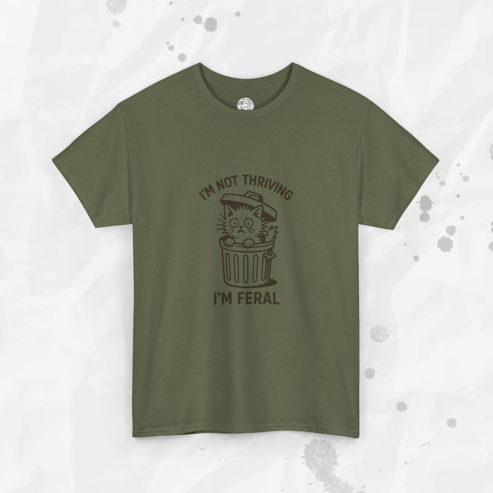 I'm Not Thriving I'm Feral - T-Shirt