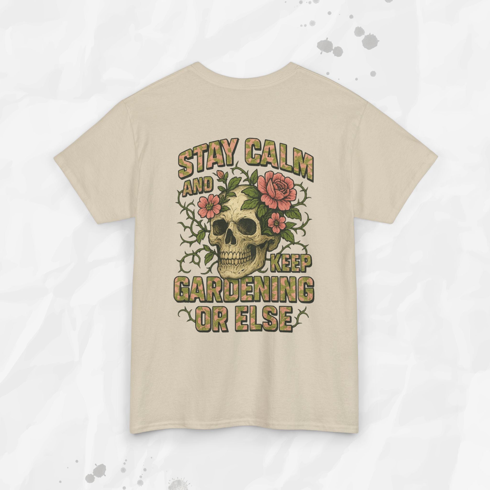 Stay Calm and Keep Gardening or Else - T-Shirt
