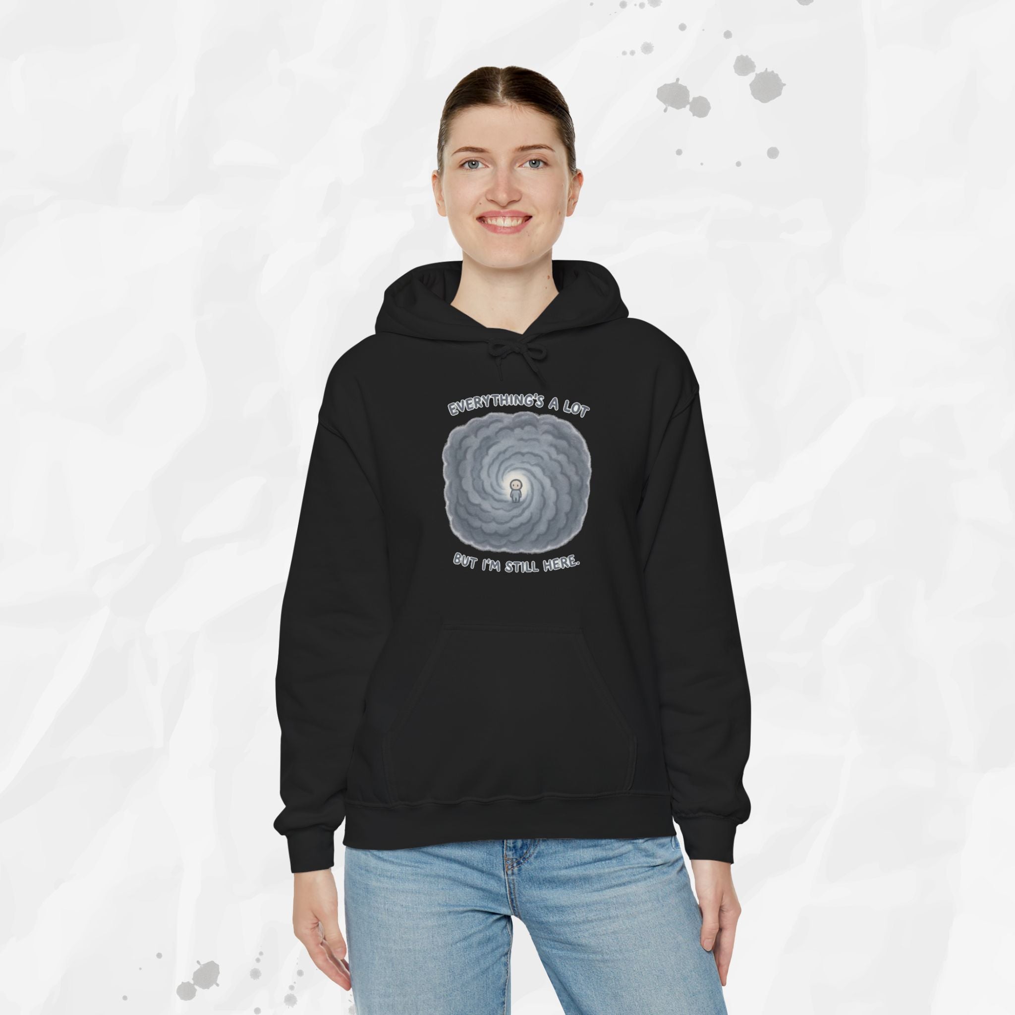 Everything's a Lot But I'm Still Here - Hoodie