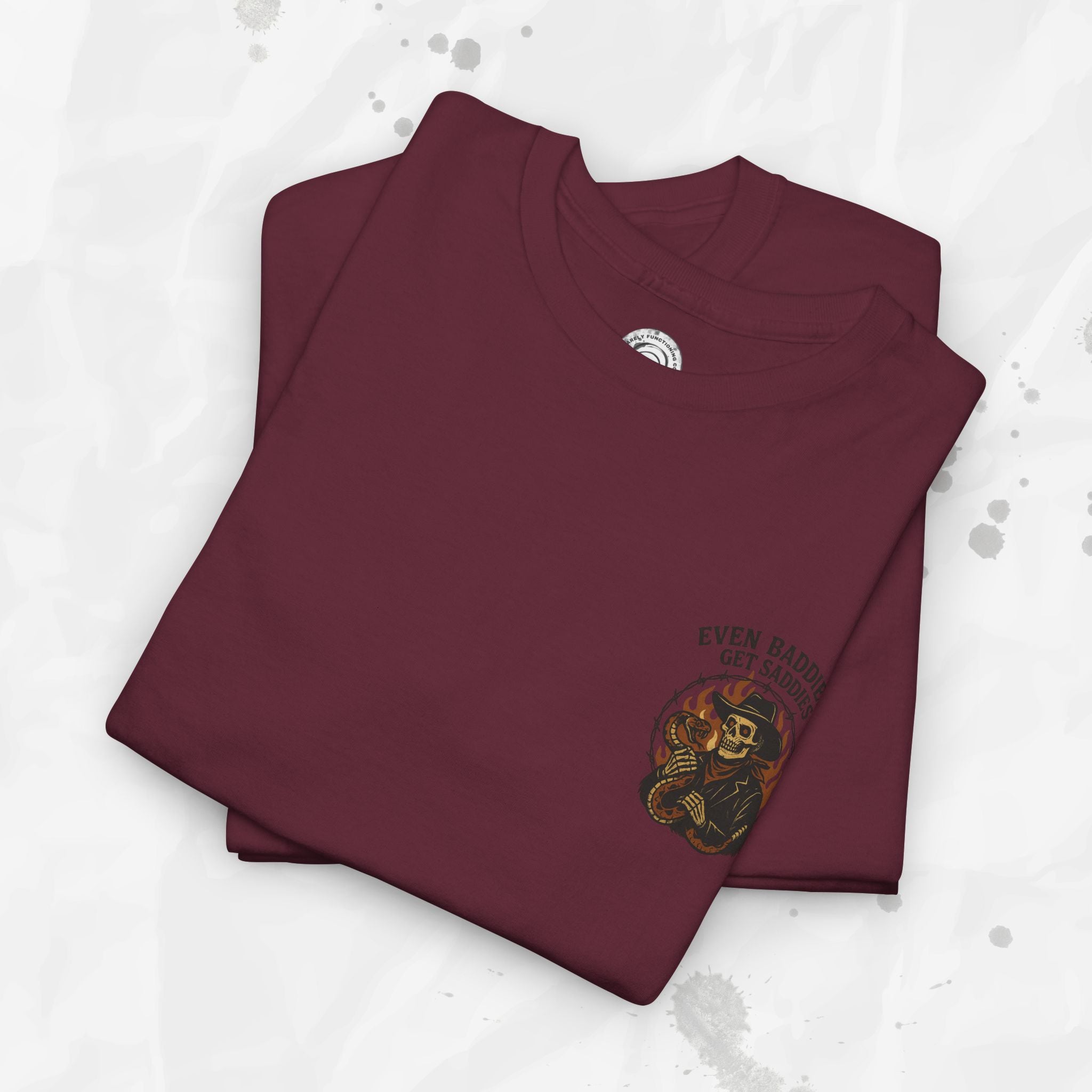 Even Baddies Get Saddies - T-Shirt