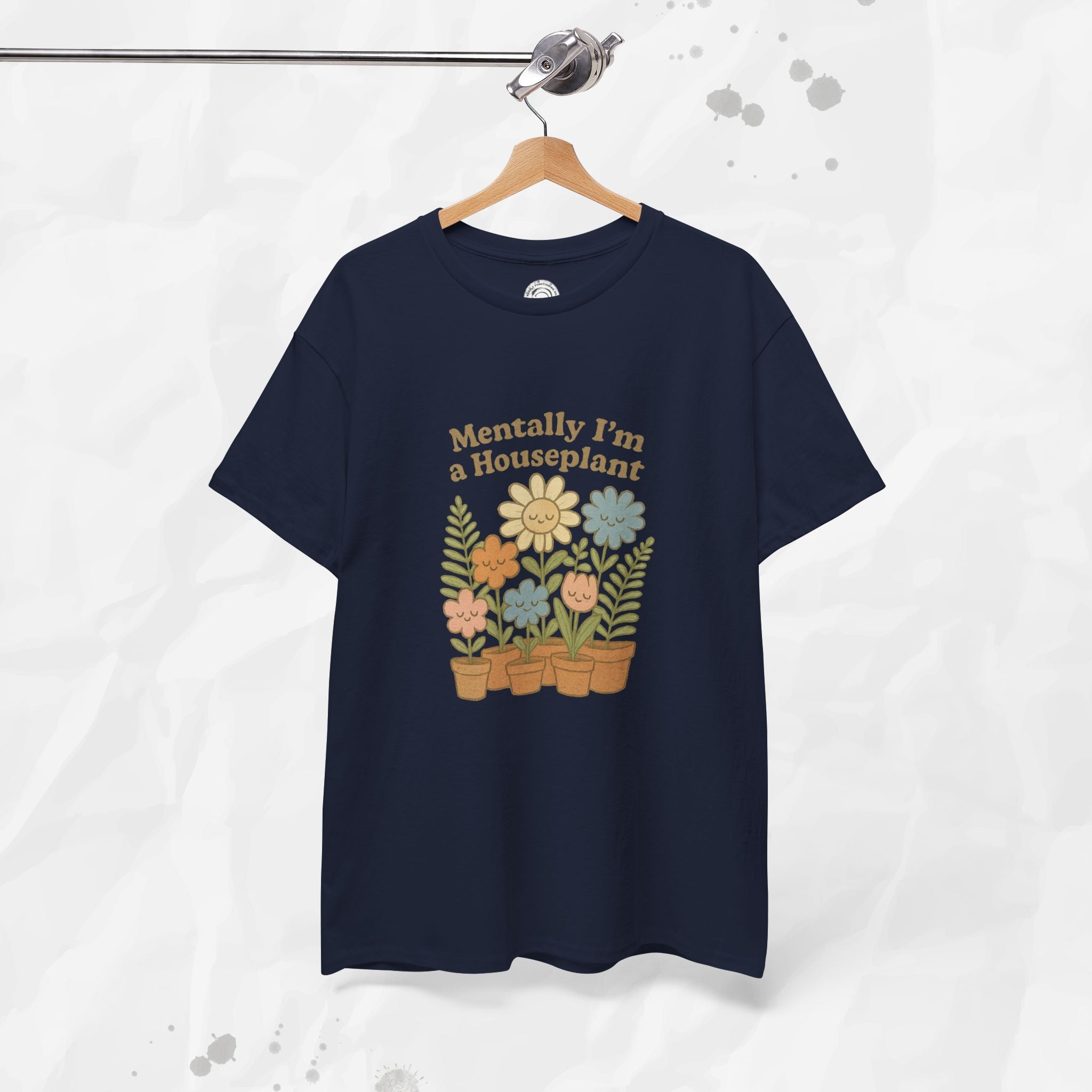 Mentally I'm a Houseplant - T-Shirt