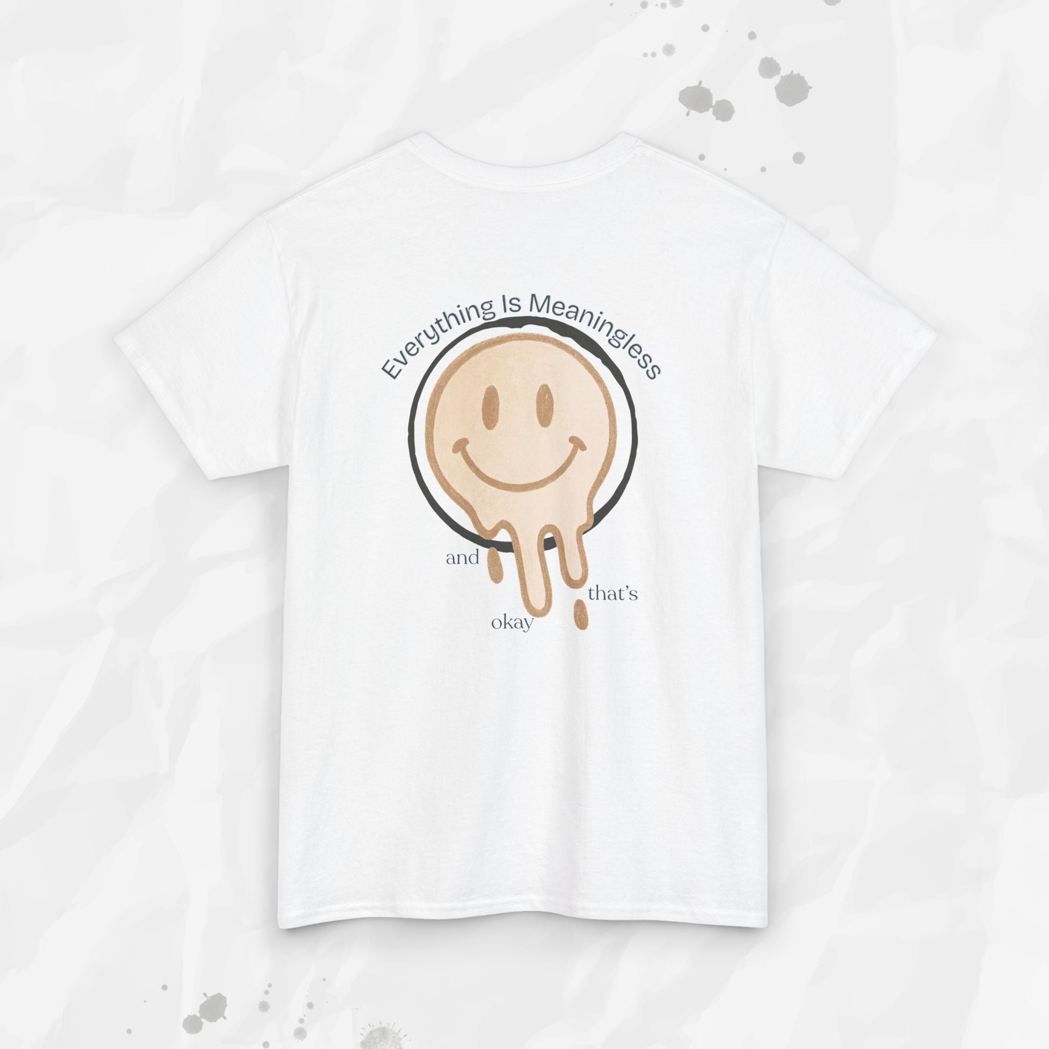 Everything is Meaningless and That's Okay - T-Shirt