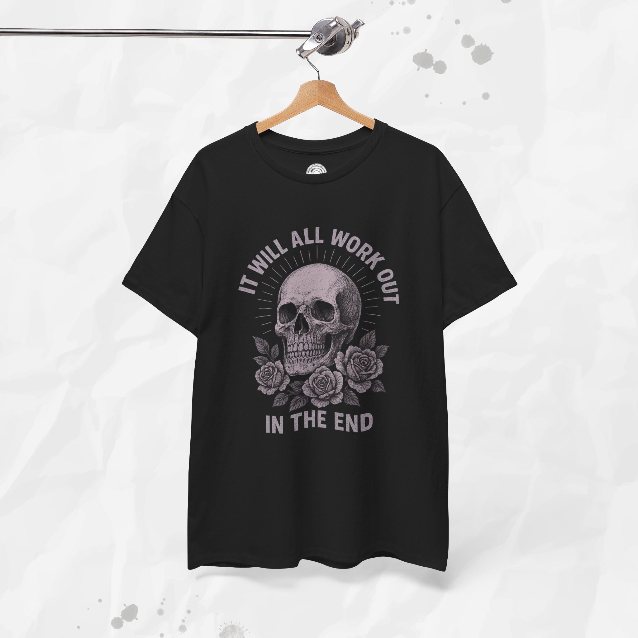 It Will All Work Out In The End - T-Shirt