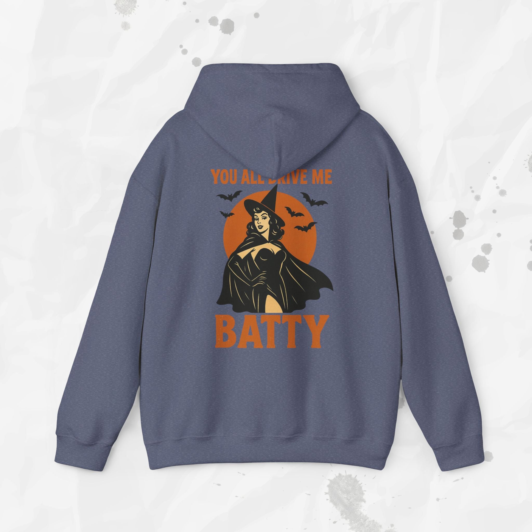 You All Drive Me Batty - Hoodie