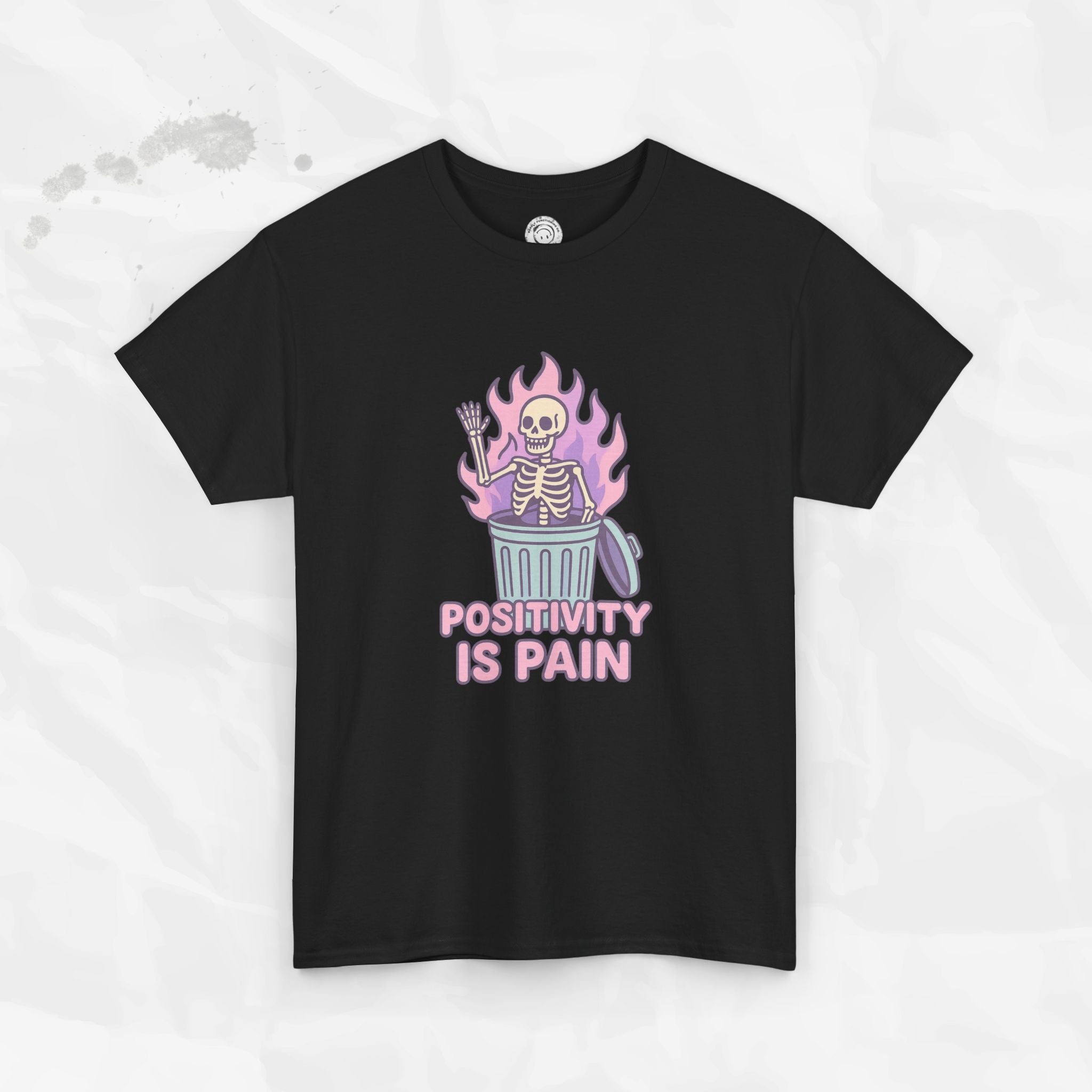 Positivity Is Pain - T-Shirt