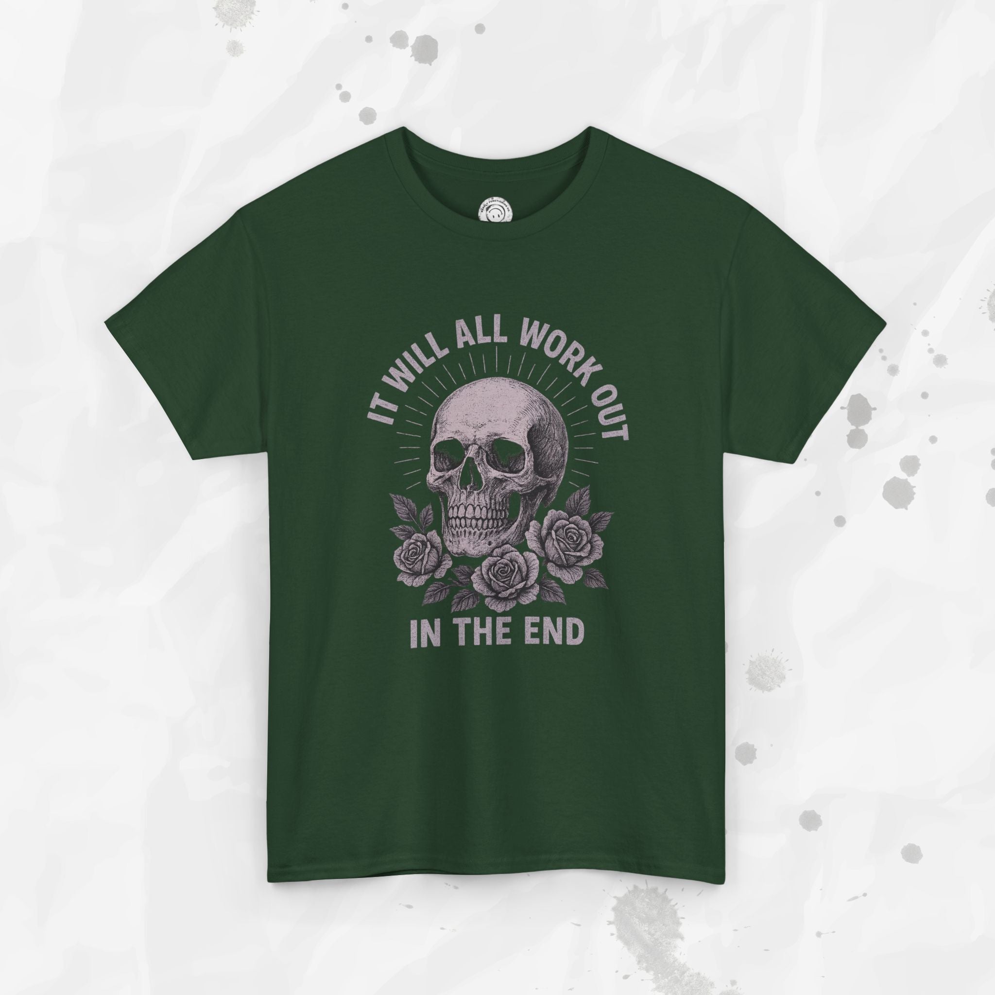 It Will All Work Out In The End - T-Shirt