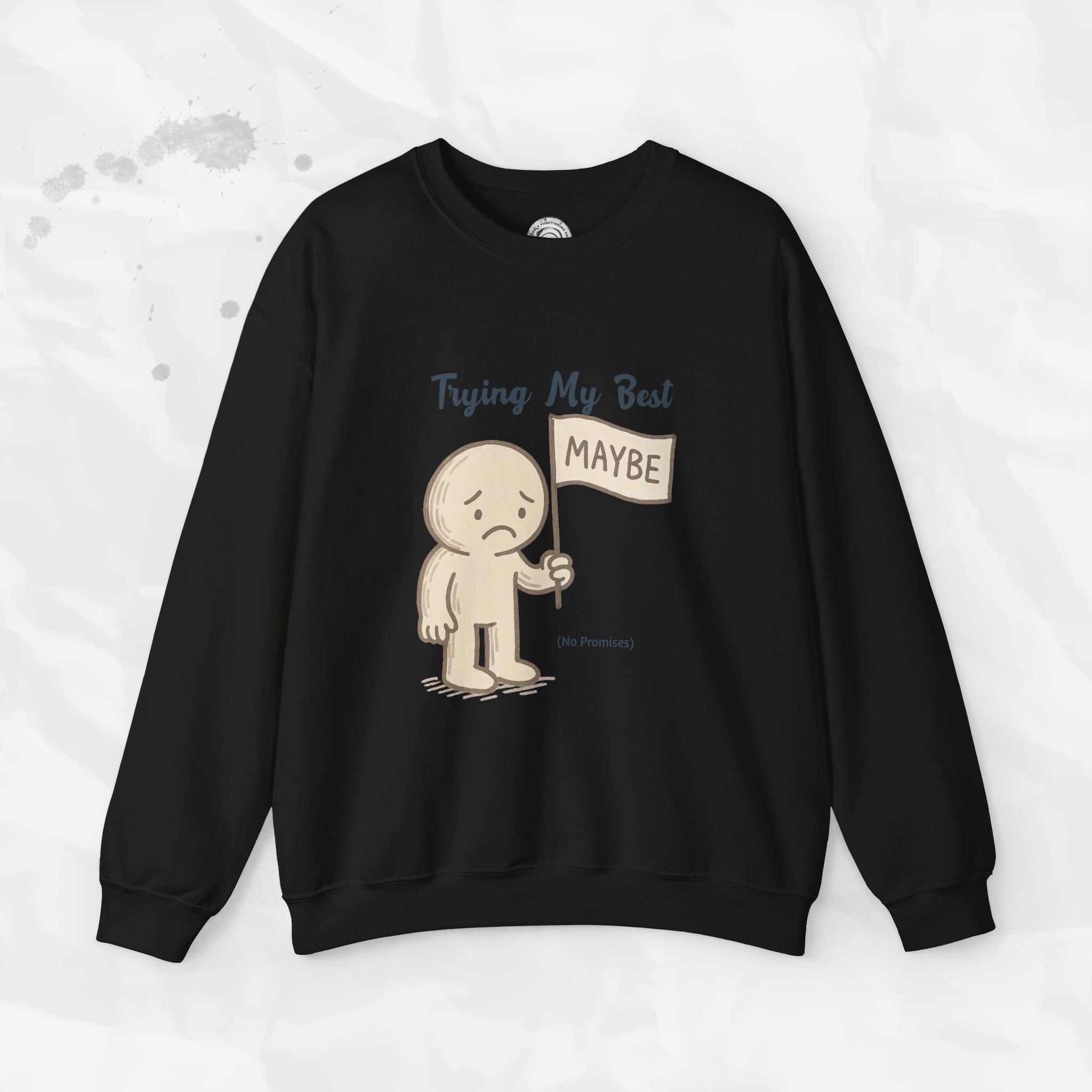 Trying My Best (Maybe) - Crewneck Sweatshirt