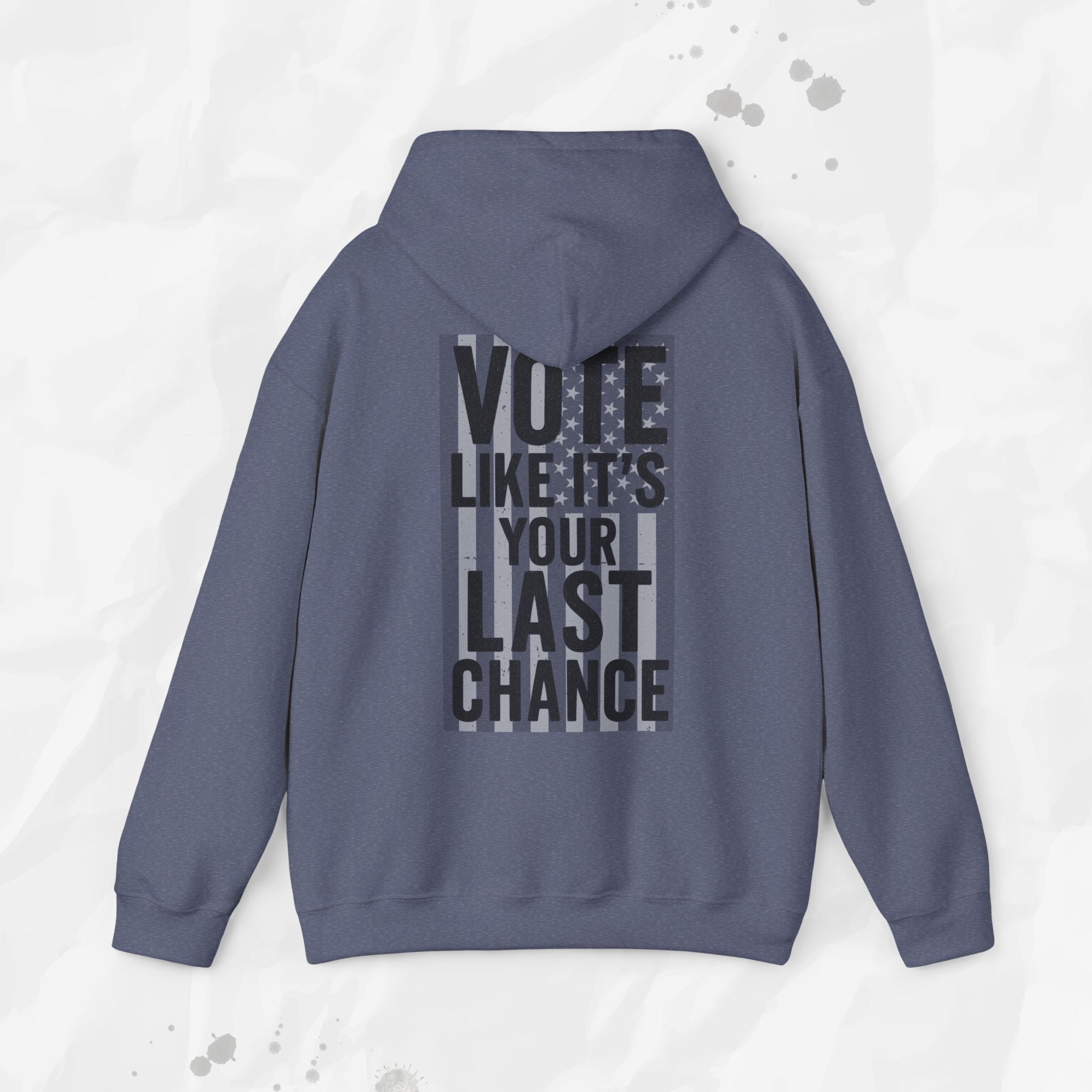 Vote Like It's Your Last Chance - Hoodie