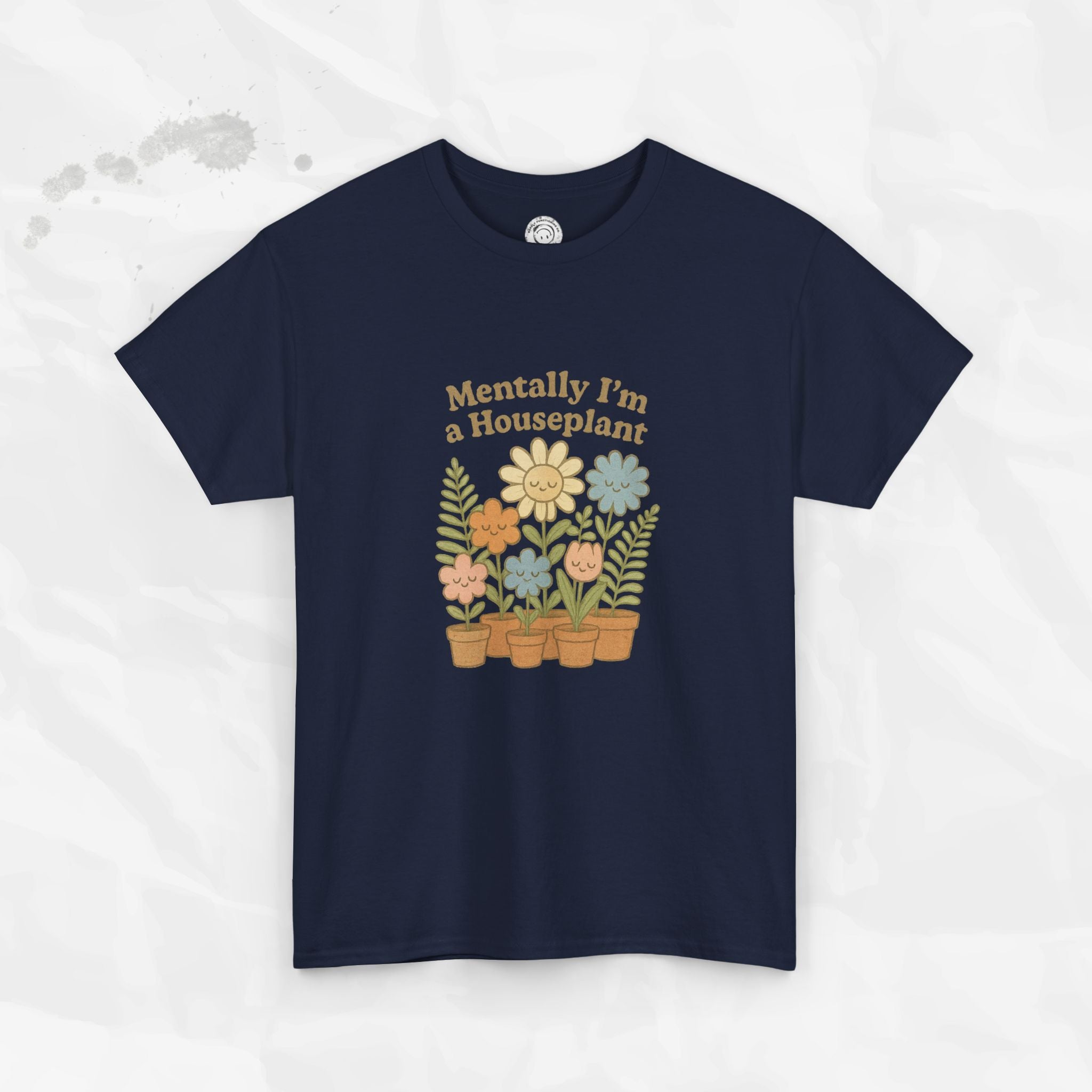 Mentally I'm a Houseplant - T-Shirt