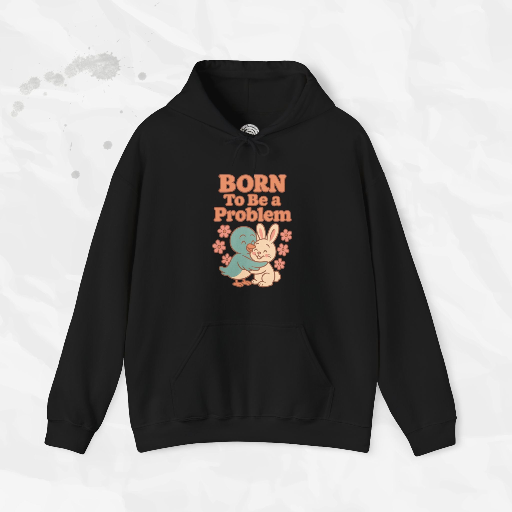 Born To Be a Problem - Hoodie