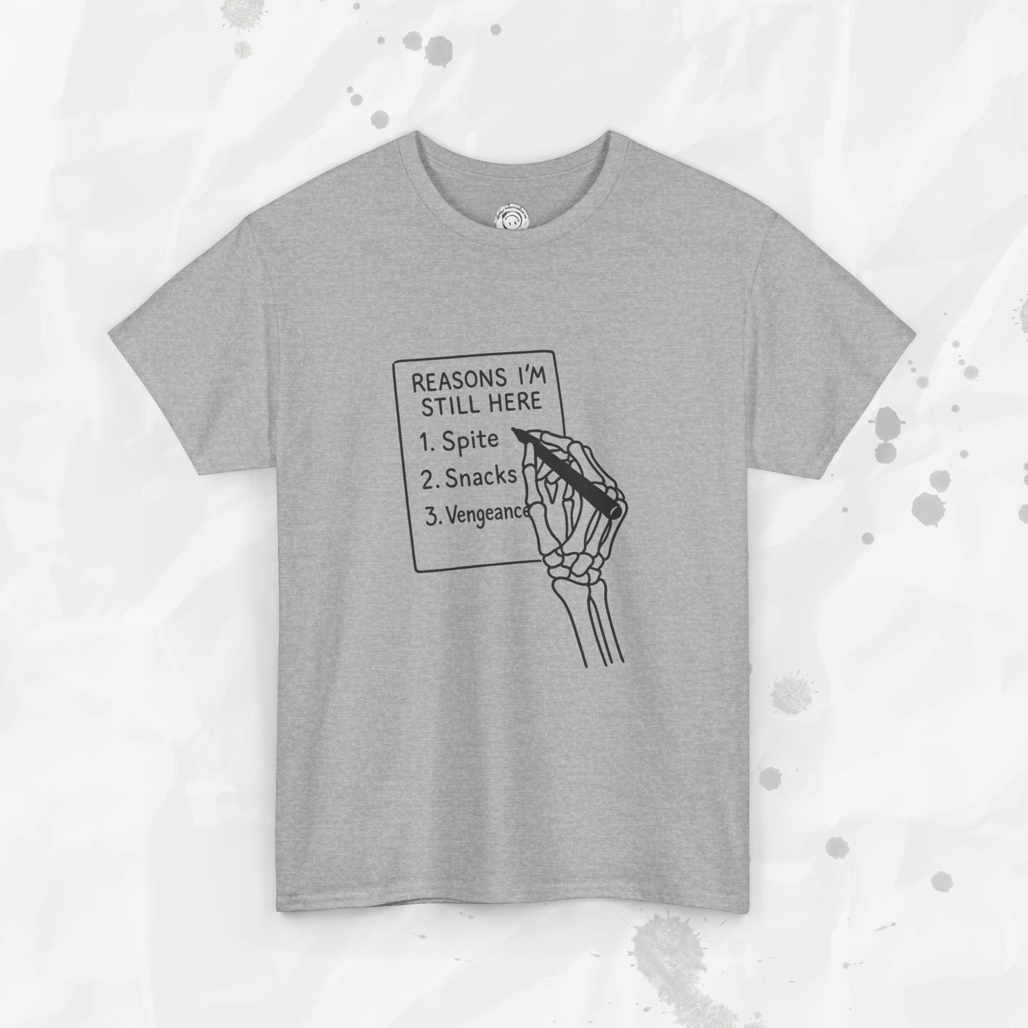 Reasons I'm Still Here - T-Shirt