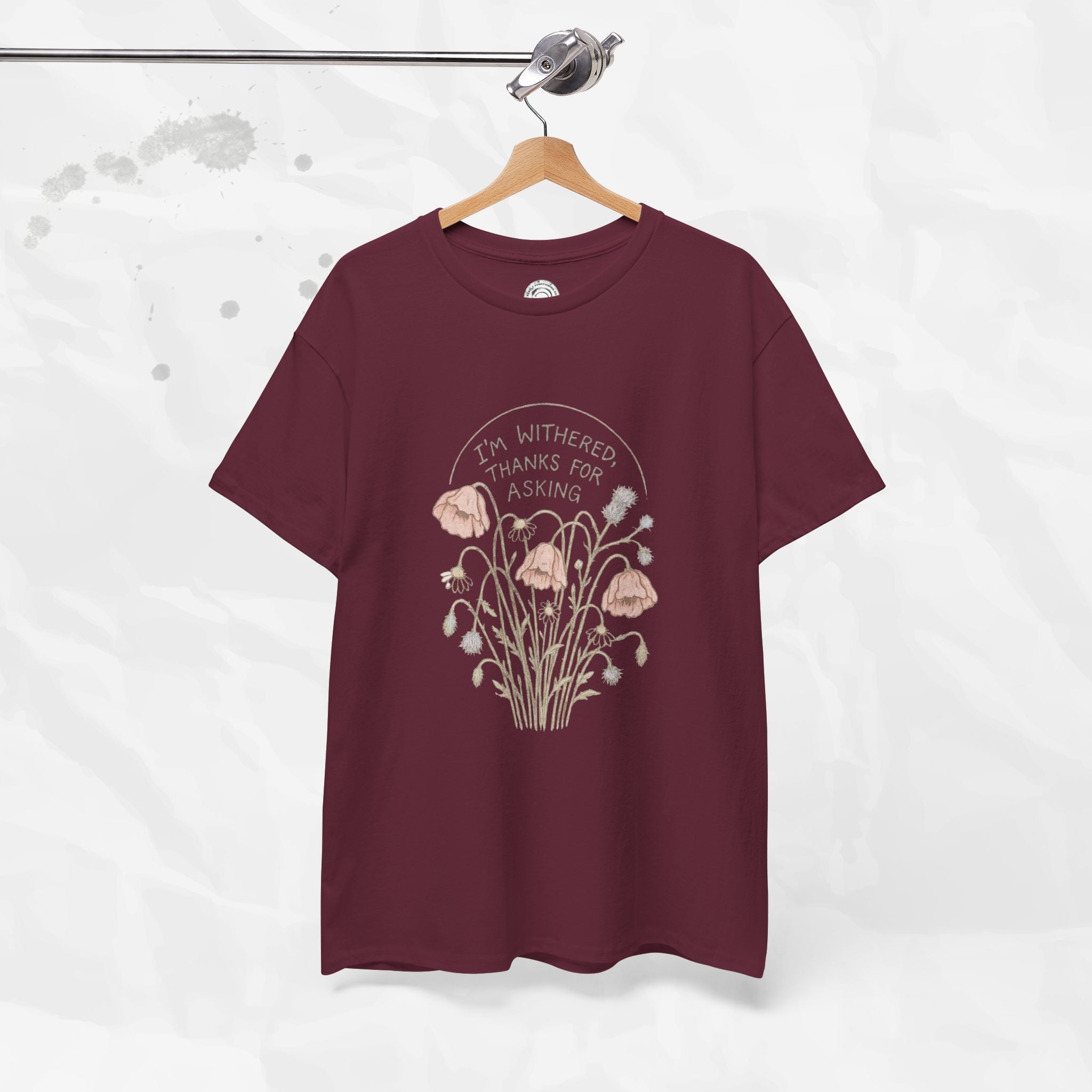 I'm Withered Thanks For Asking - T-Shirt