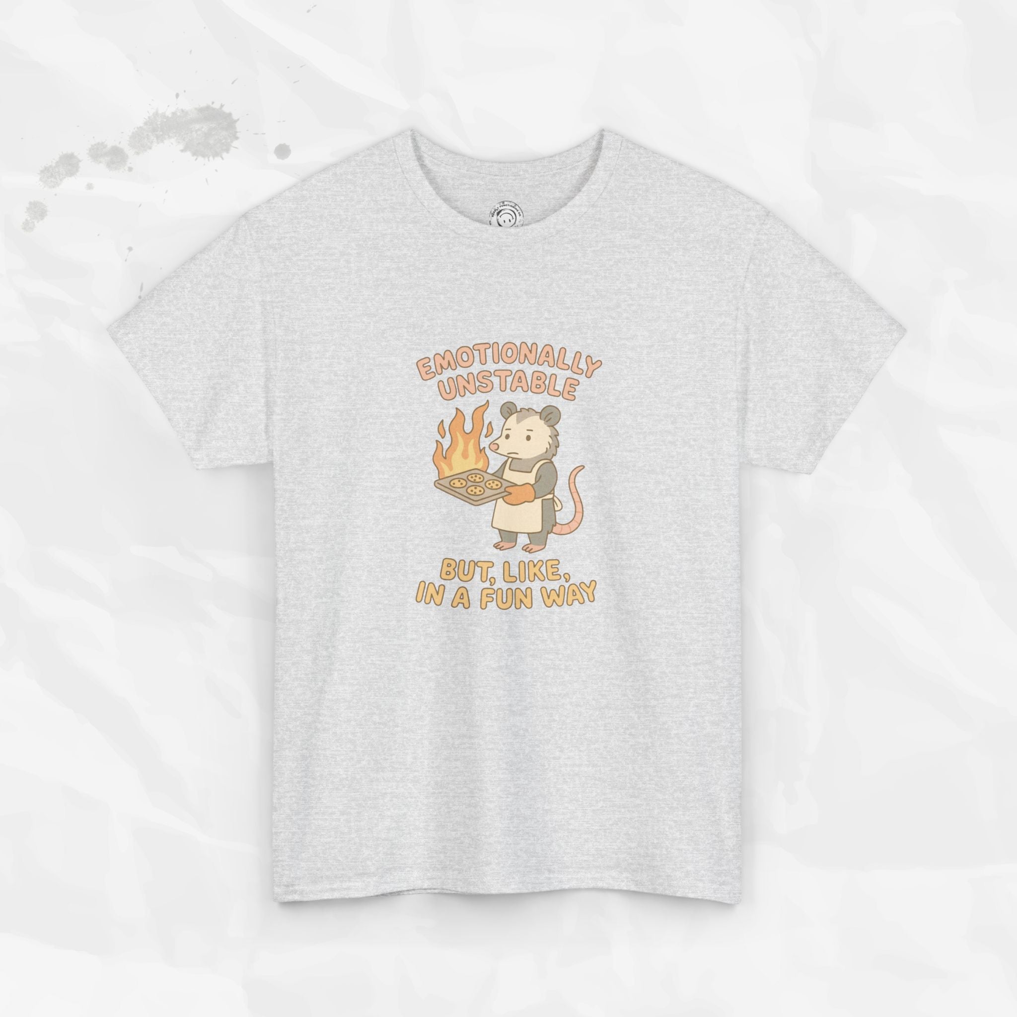Emotionally Unstable But Like In A Fun Way - T-Shirt