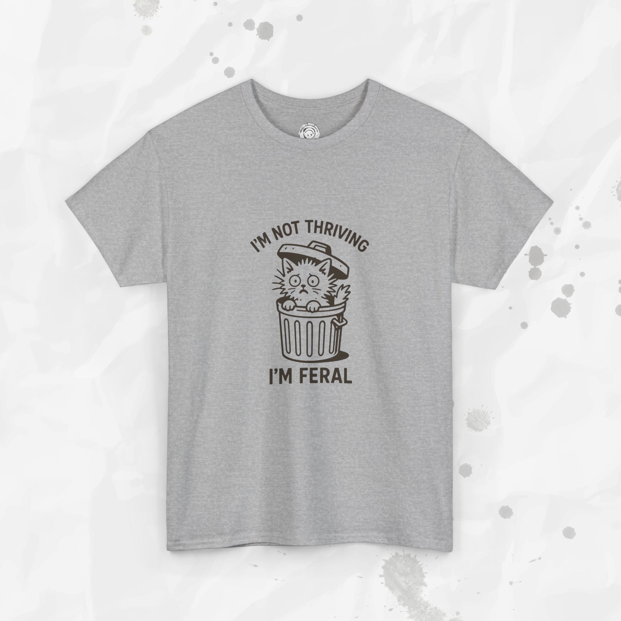 I'm Not Thriving I'm Feral - T-Shirt