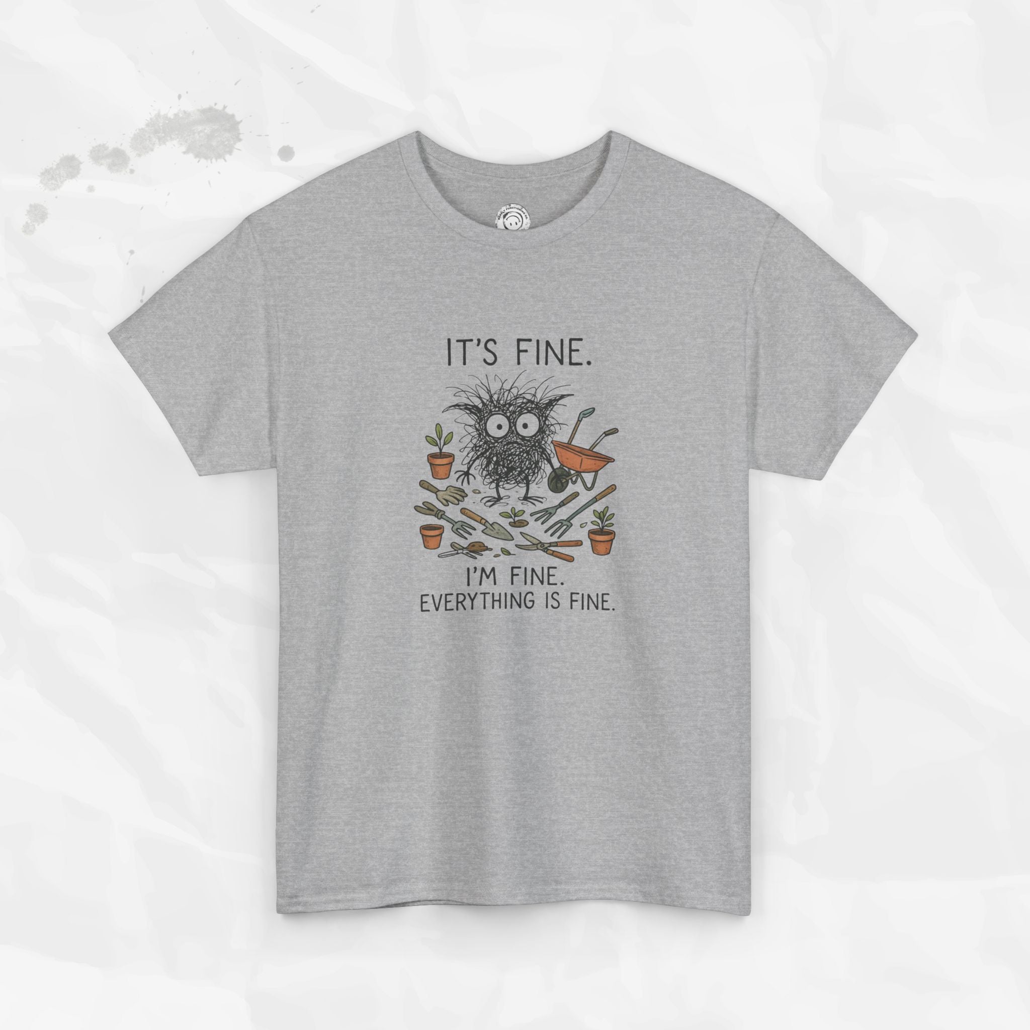 It's Fine. I'm Fine. Everything is Fine. - T-Shirt