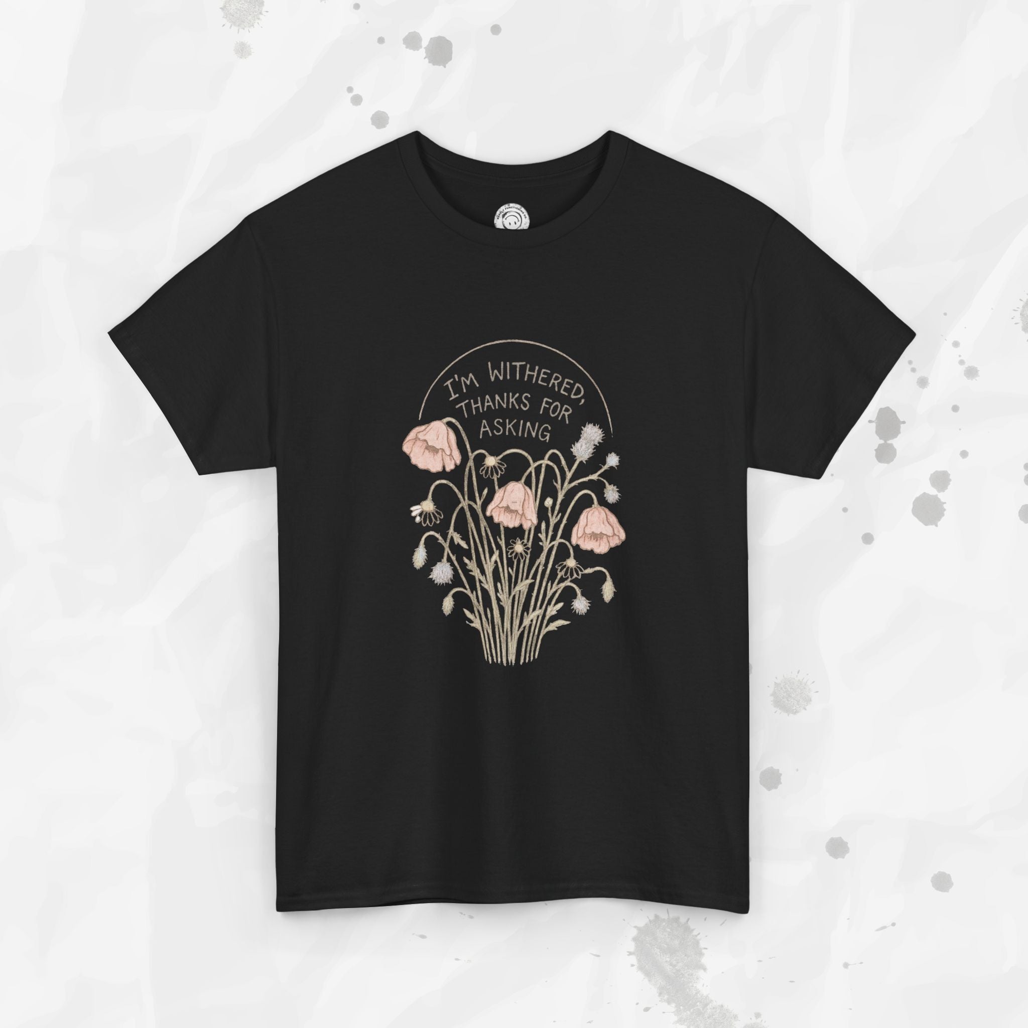 I'm Withered Thanks For Asking - T-Shirt