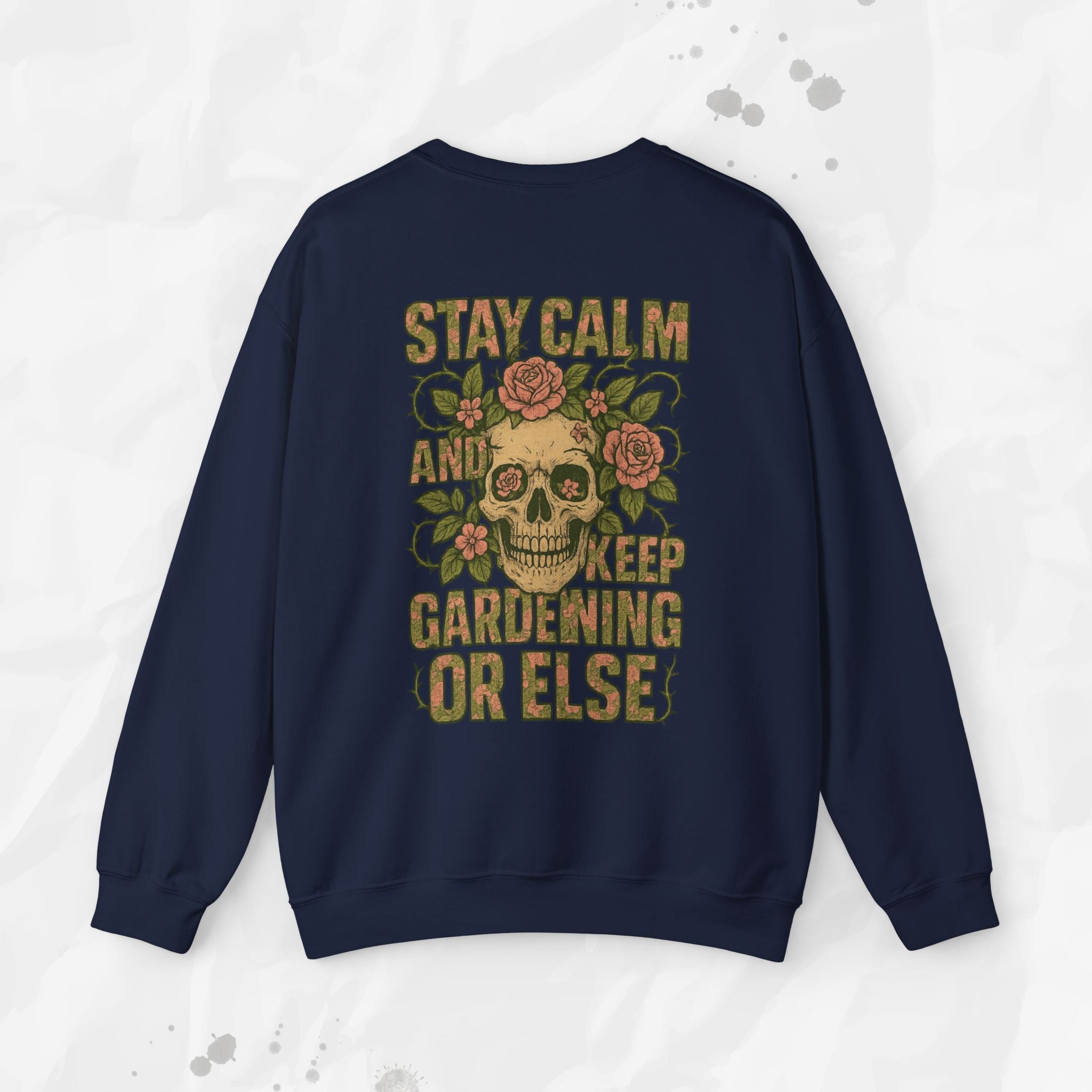 Stay Calm and Keep Gardening Or Else - Crewneck Sweatshirt