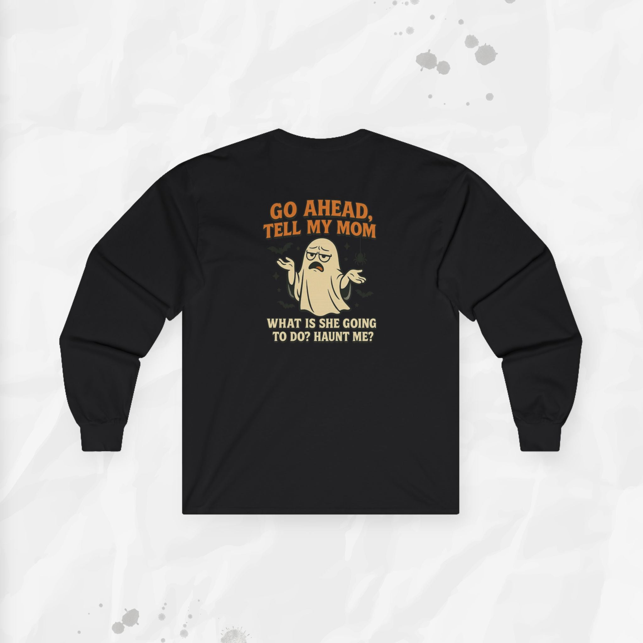Tell My Mom, Haunt Me - Long Sleeve T-Shirt