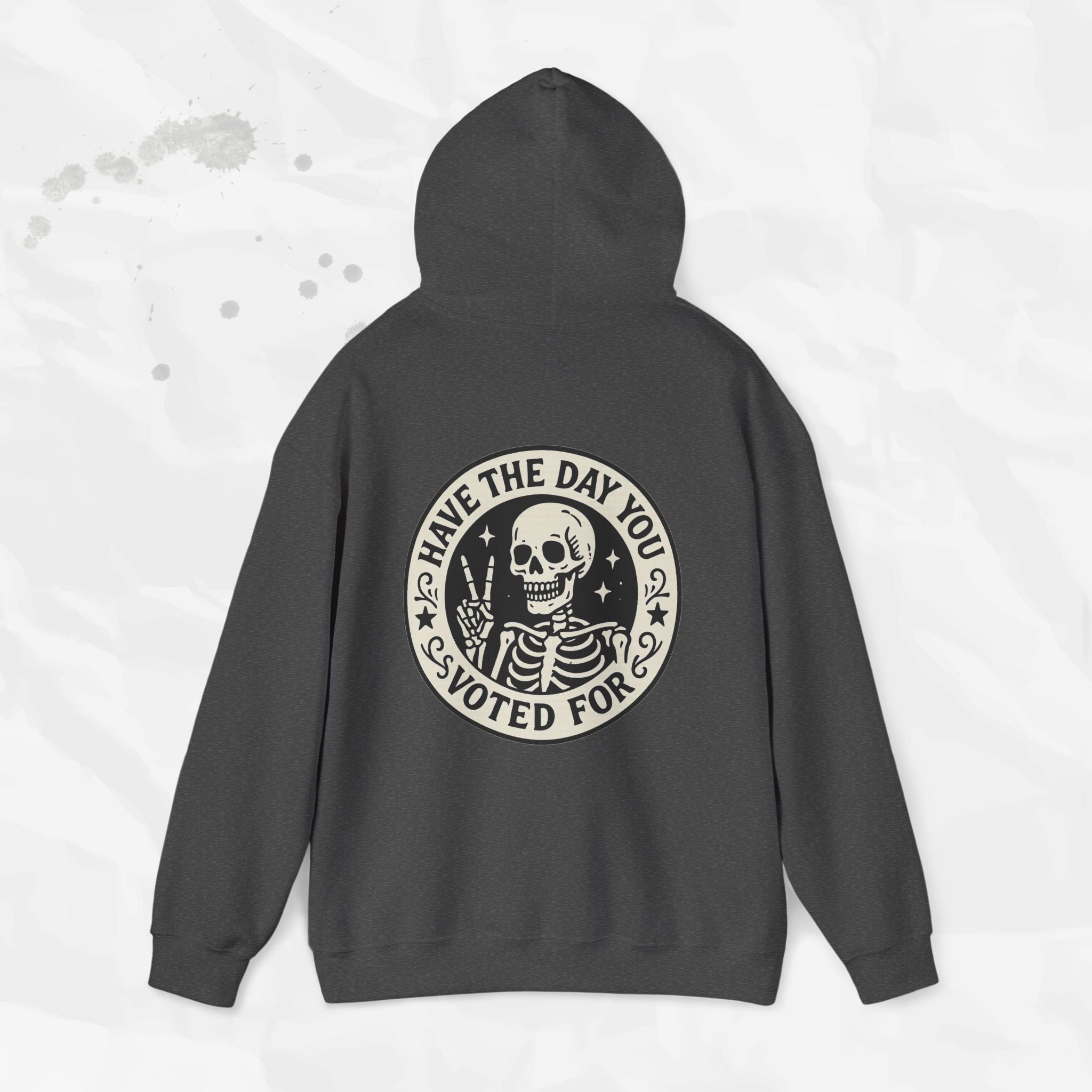 Have the Day You Voted For - Hoodie