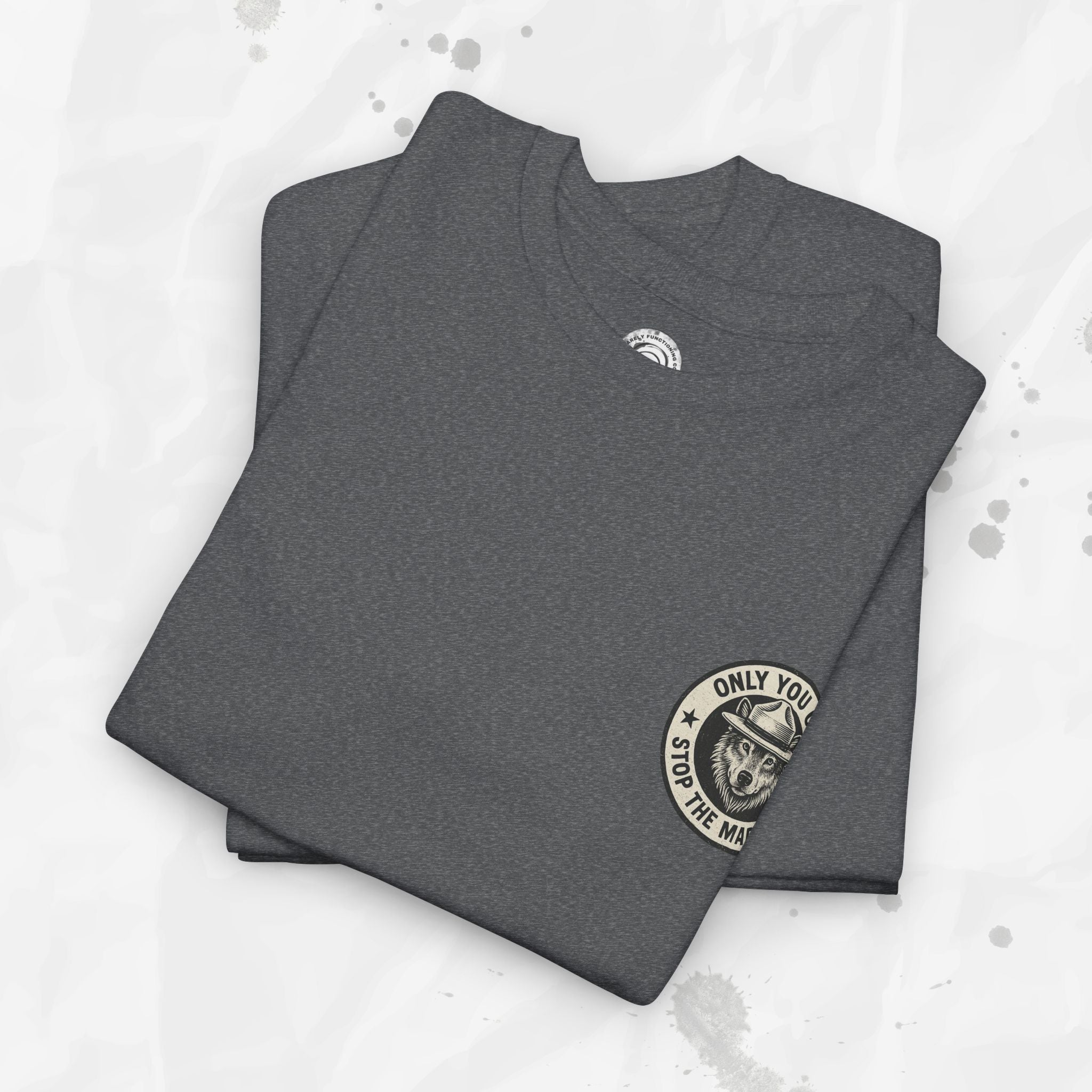 Only You Can Stop The Madness – T-Shirt (Pocket Print)