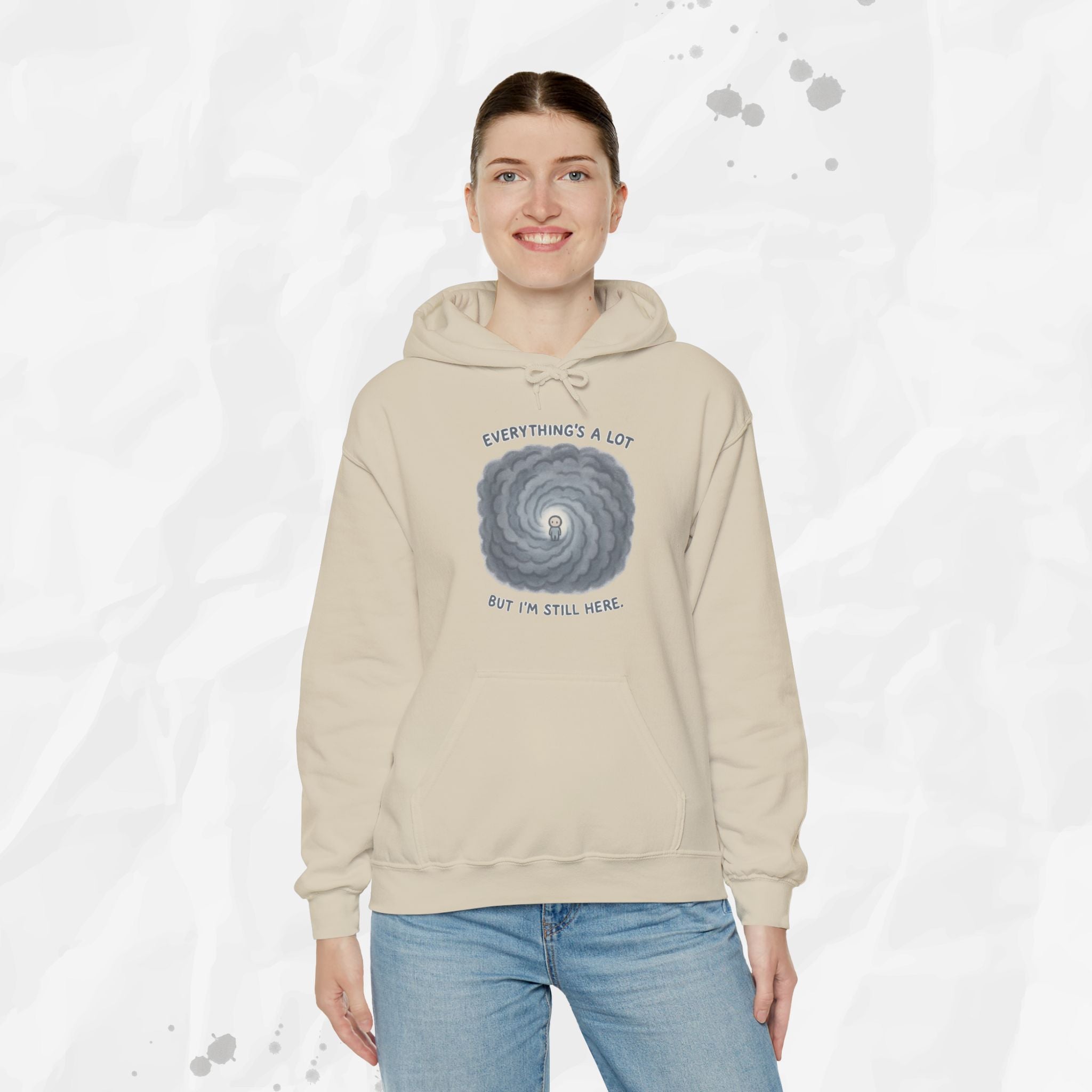 Everything's a Lot But I'm Still Here - Hoodie