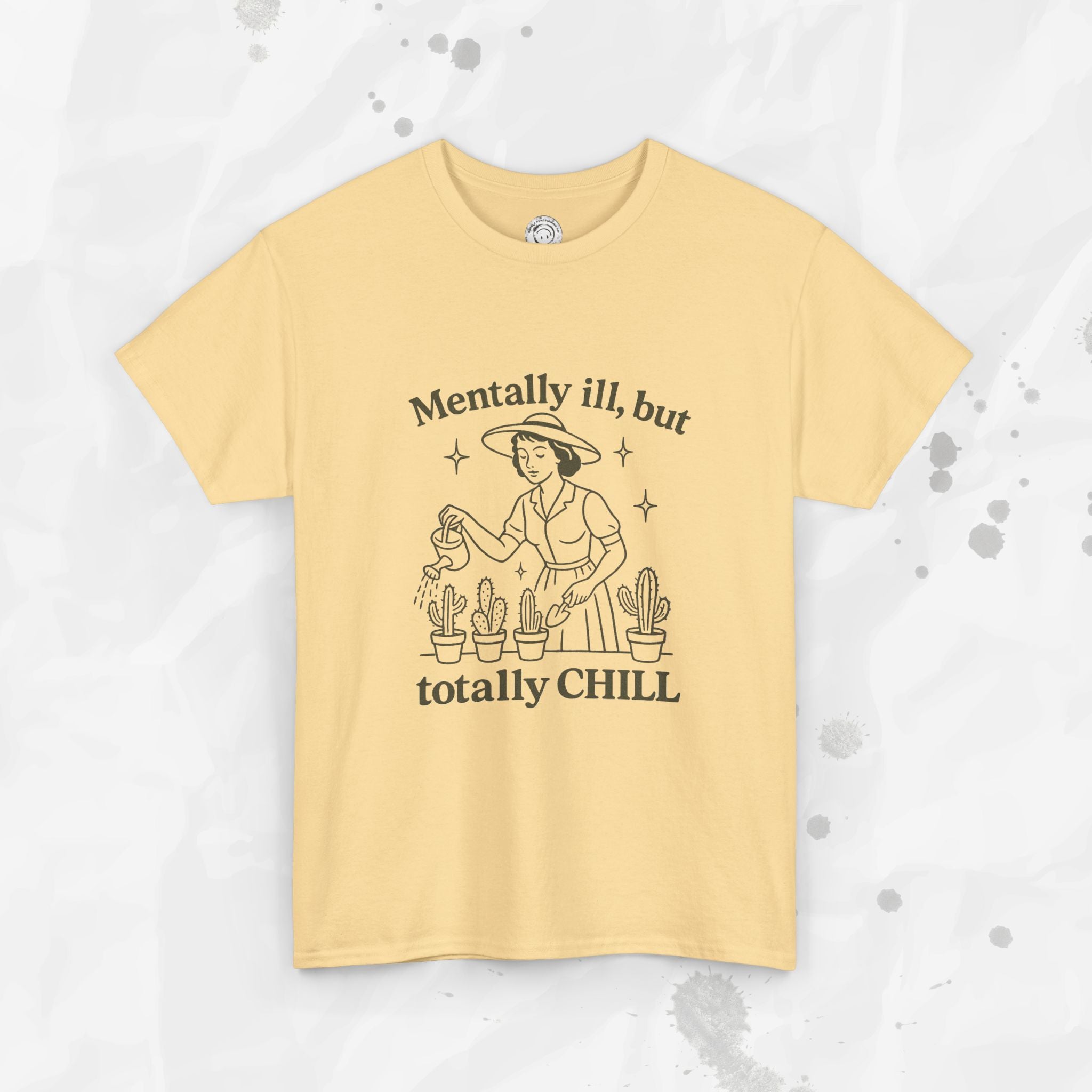 Mentally Ill But Totally Chill - T-Shirt