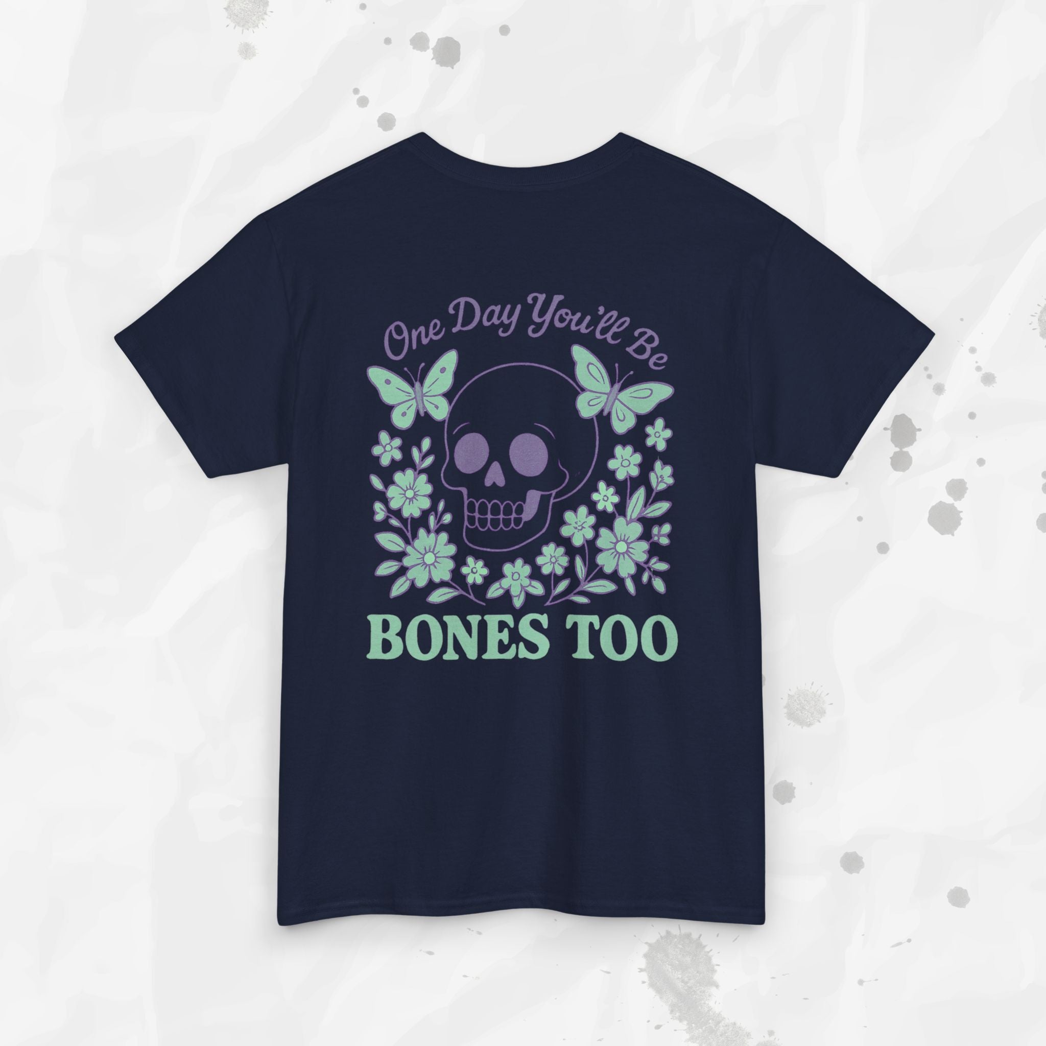 One Day You'll Be Bones Too - T-Shirt