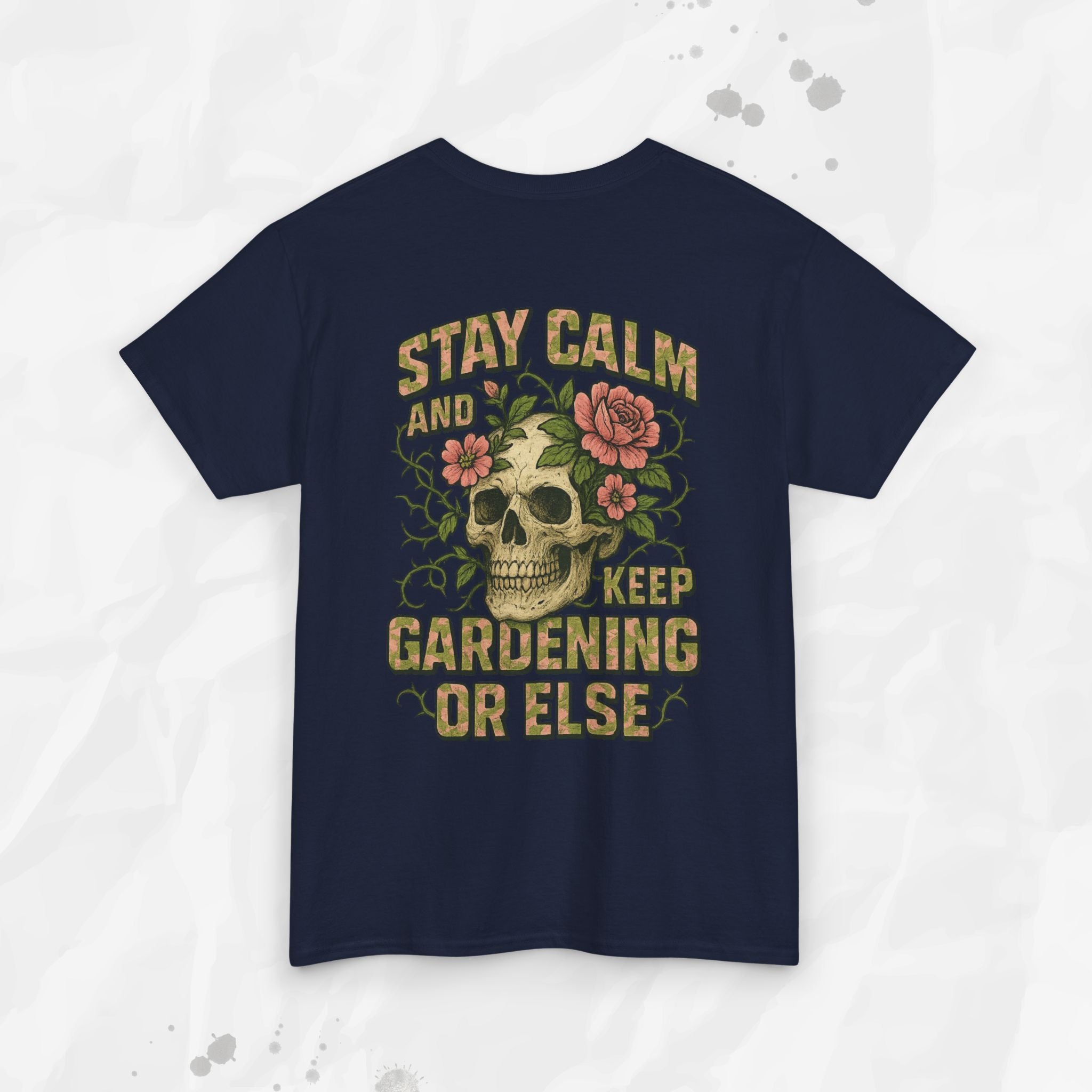 Stay Calm and Keep Gardening or Else - T-Shirt