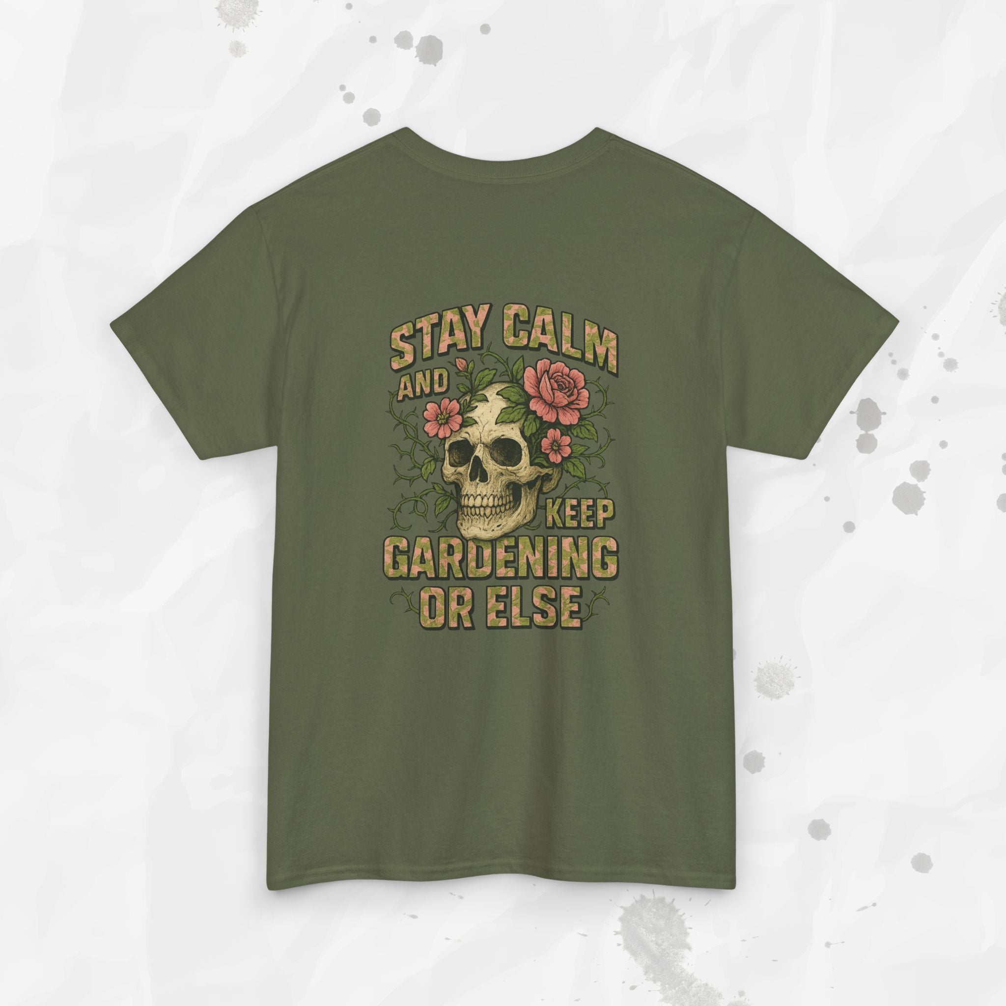 Stay Calm and Keep Gardening or Else - T-Shirt