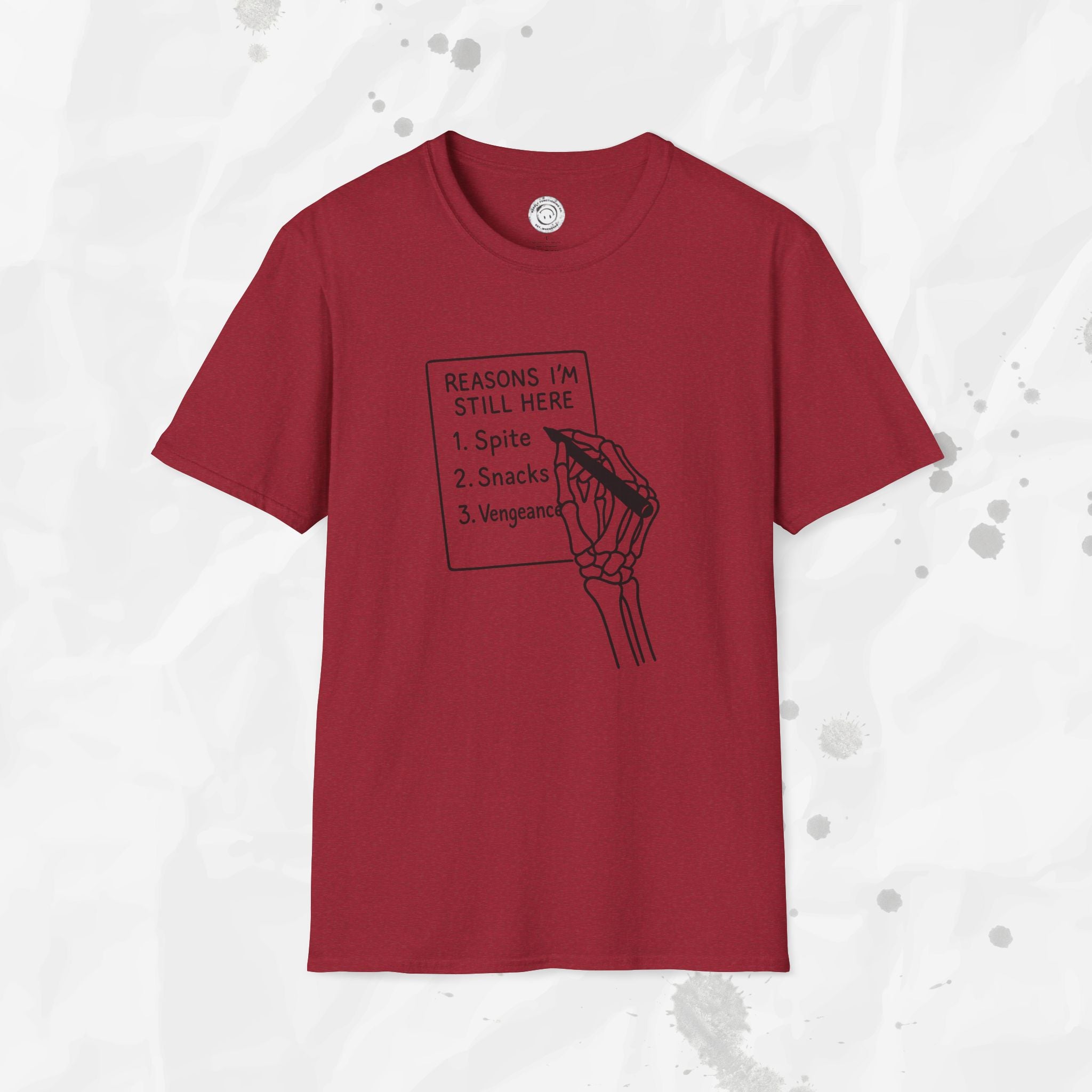 Reasons I'm Still Here - T-Shirt