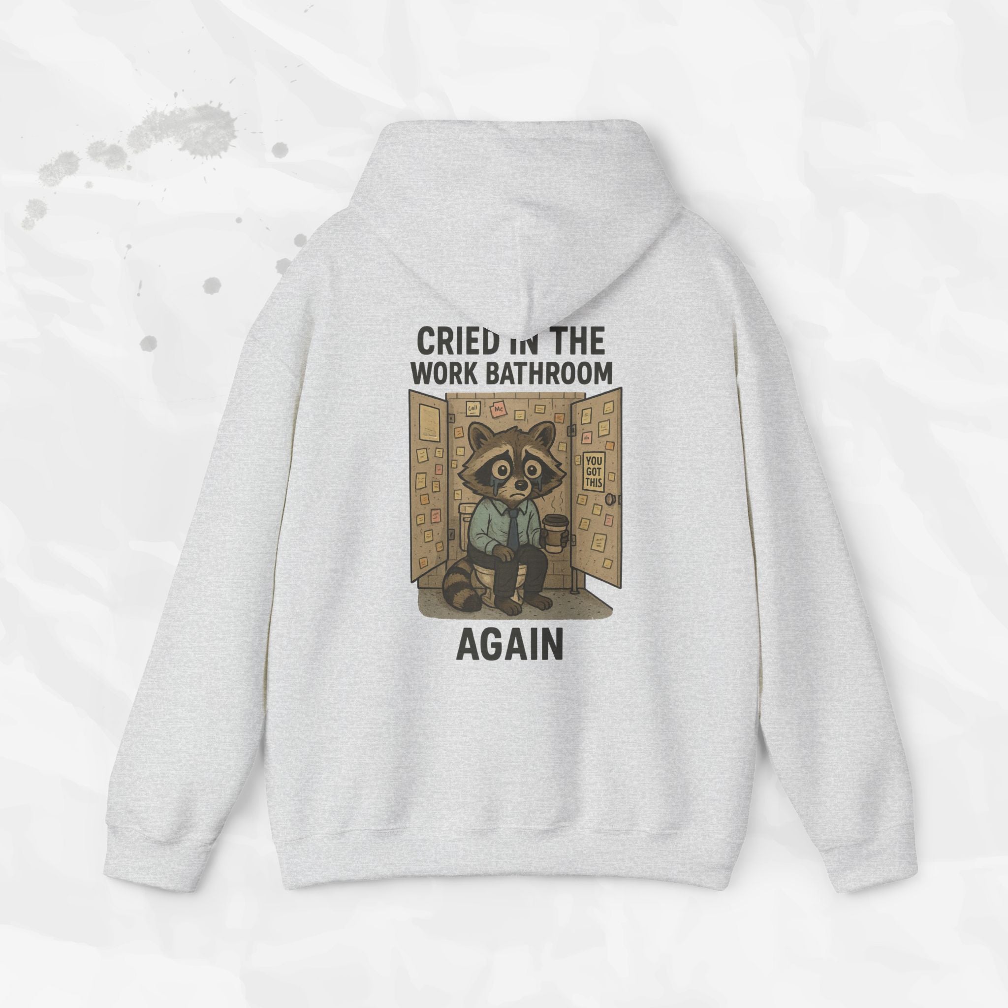 Cried in the Work Bathroom Again - Hoodie