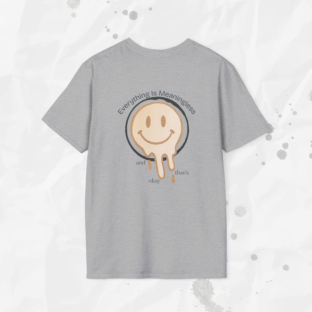 Everything is Meaningless and That's Okay - T-Shirt