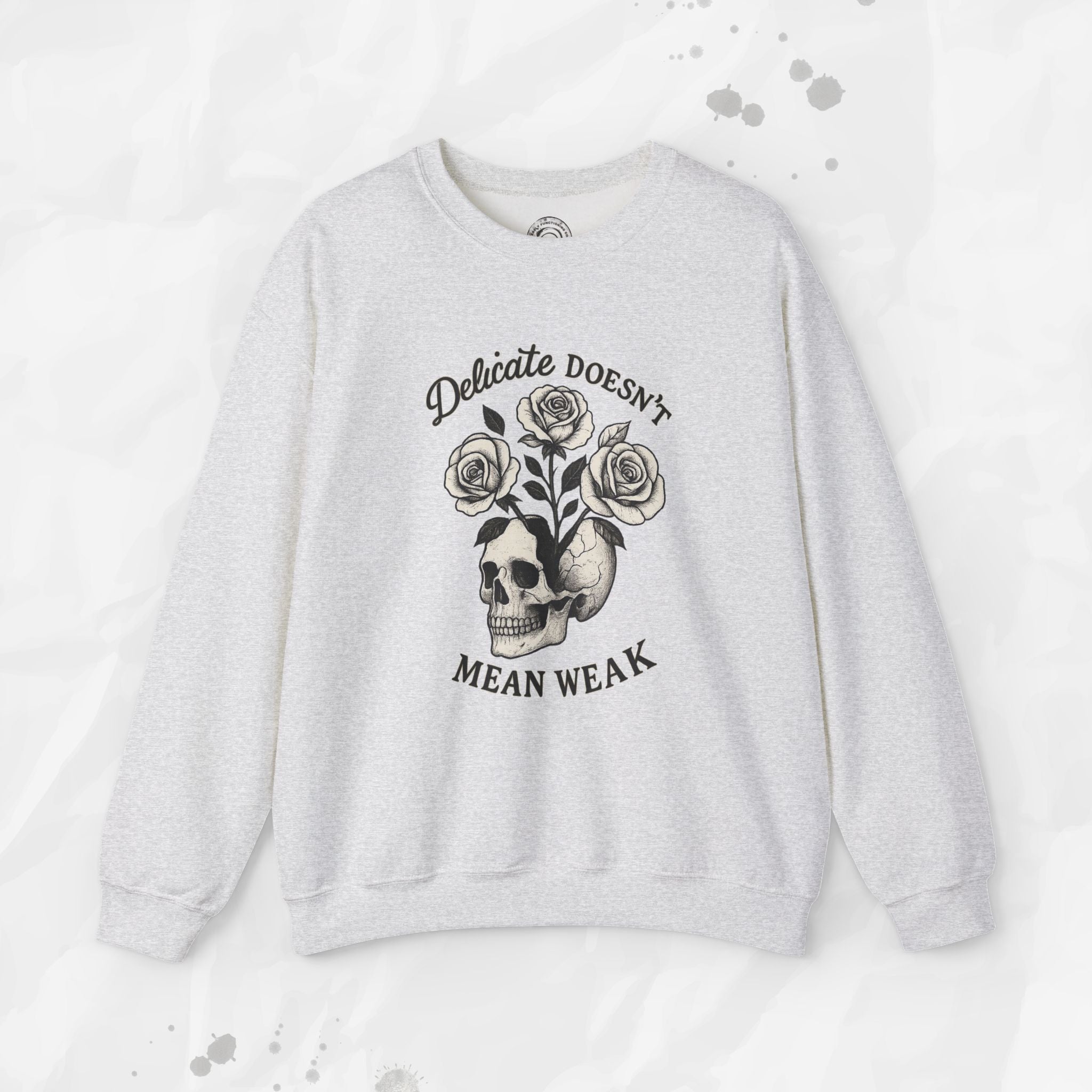 Delicate Doesnt Mean Weak - Crewneck Sweatshirt