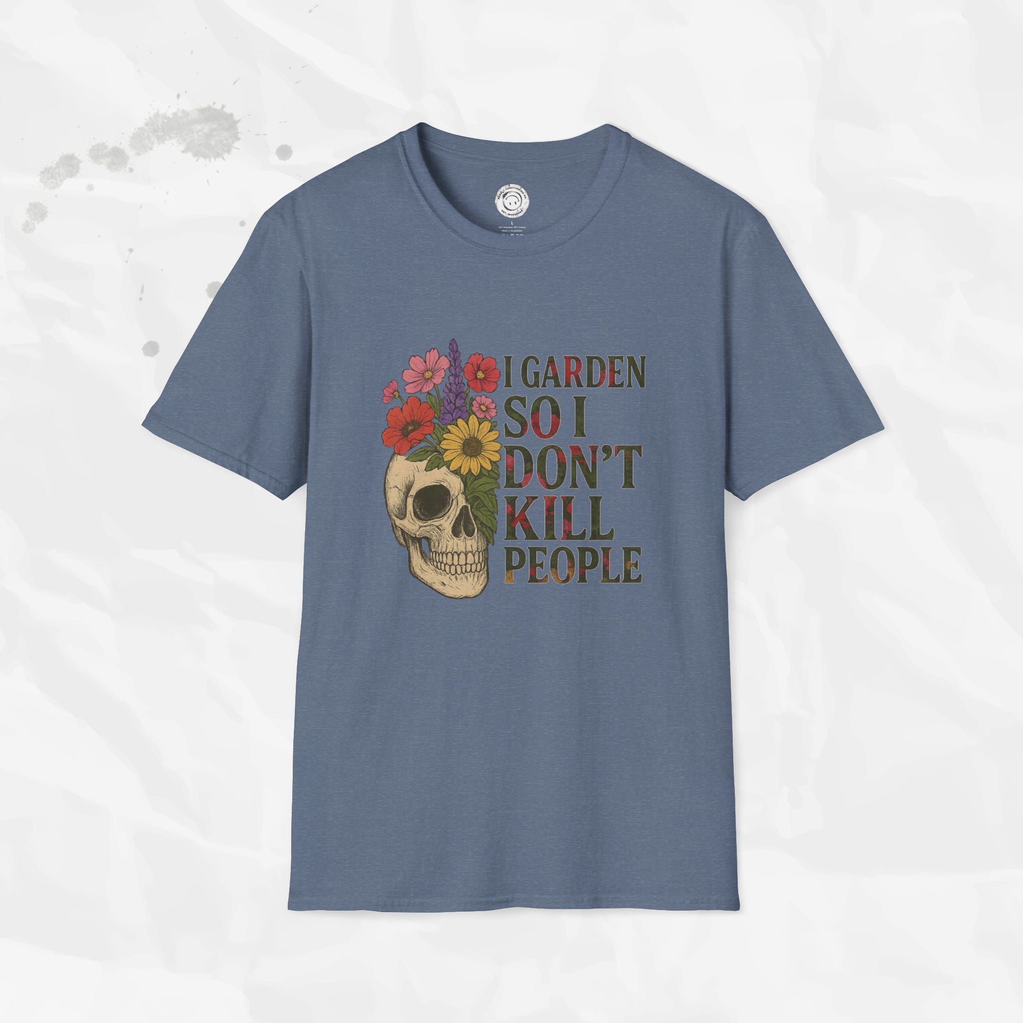 I Garden So I Don't Kill People - T-Shirt