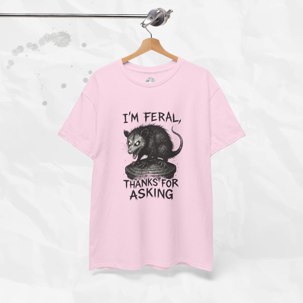I'm Feral, Thanks for Asking - T-Shirt