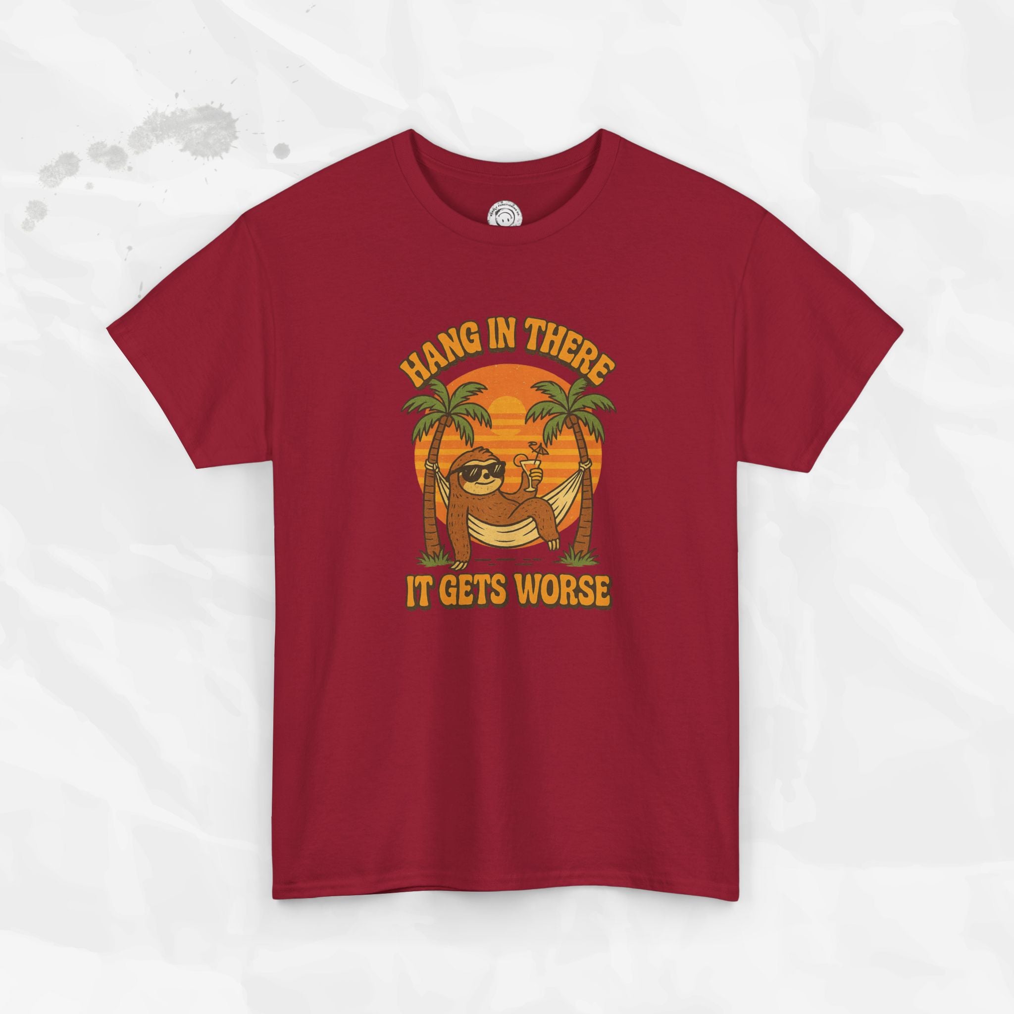 Hang In There, It Gets Worse - T-Shirt