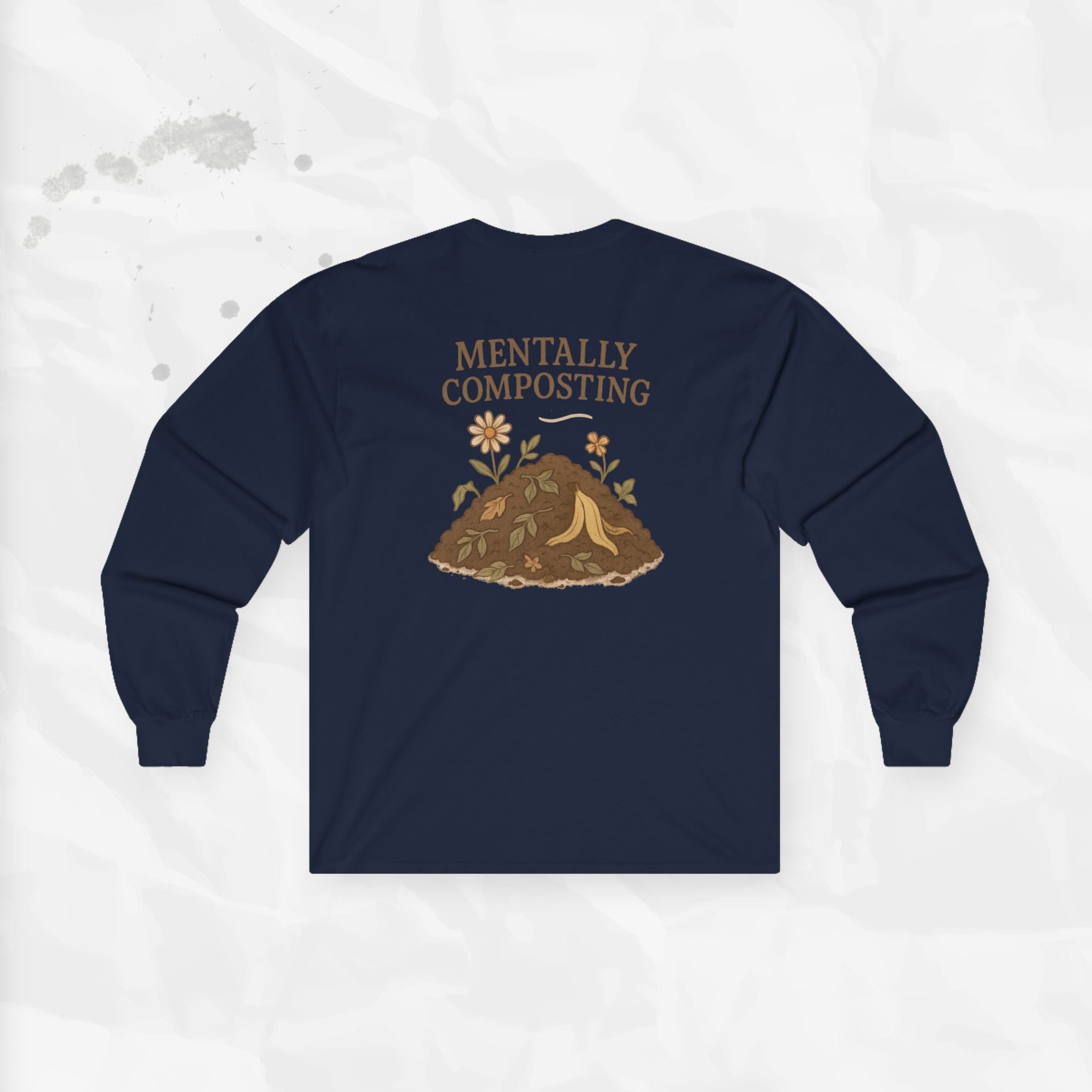 Mentally Composting - Long Sleeve T-Shirt