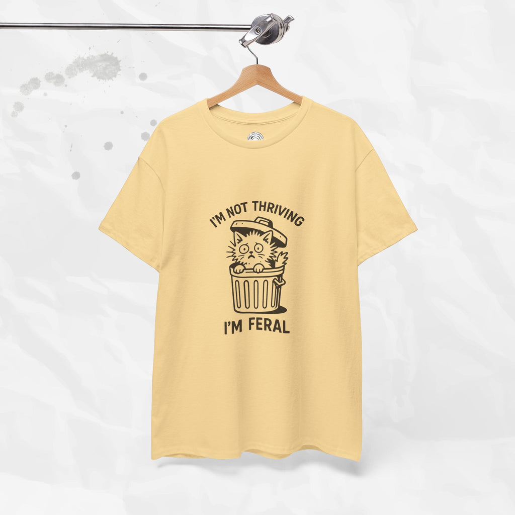 I'm Not Thriving I'm Feral - T-Shirt
