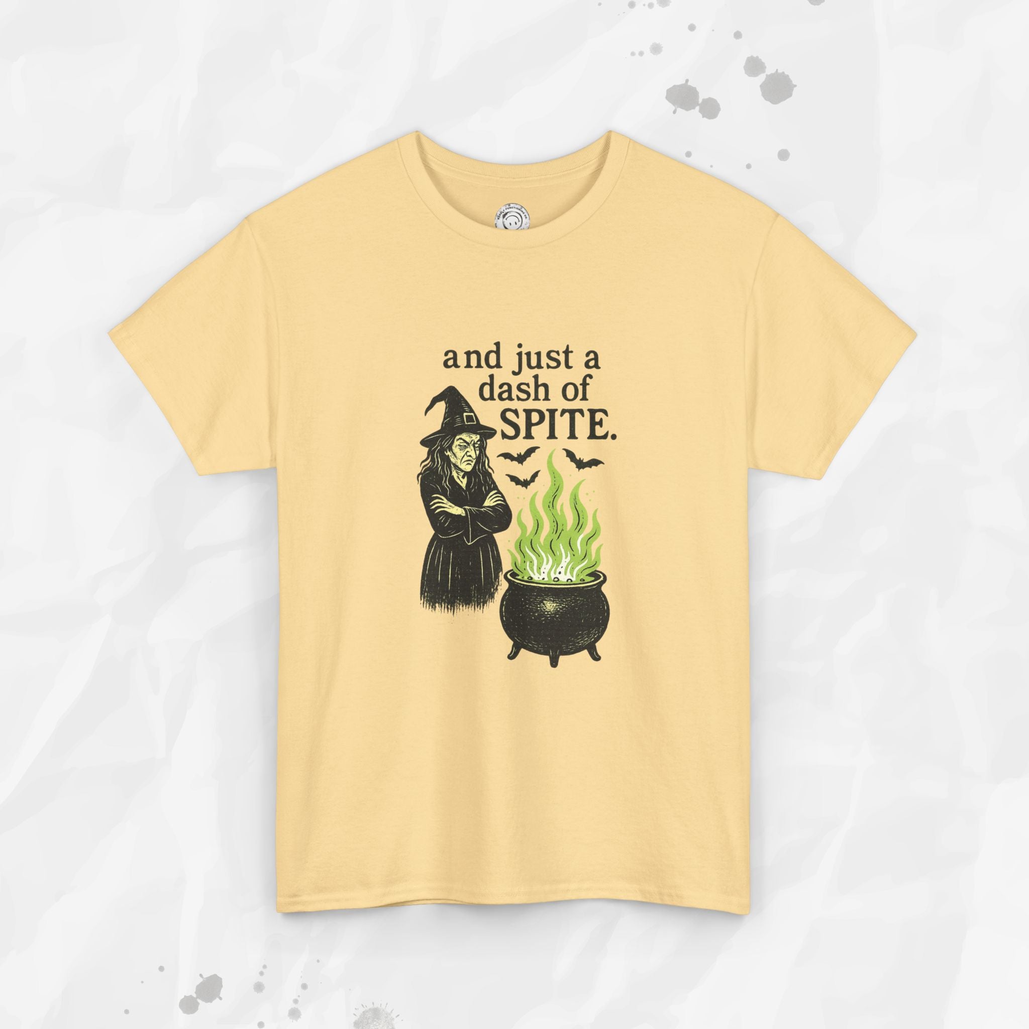 And Just a Dash of Spite – T-Shirt