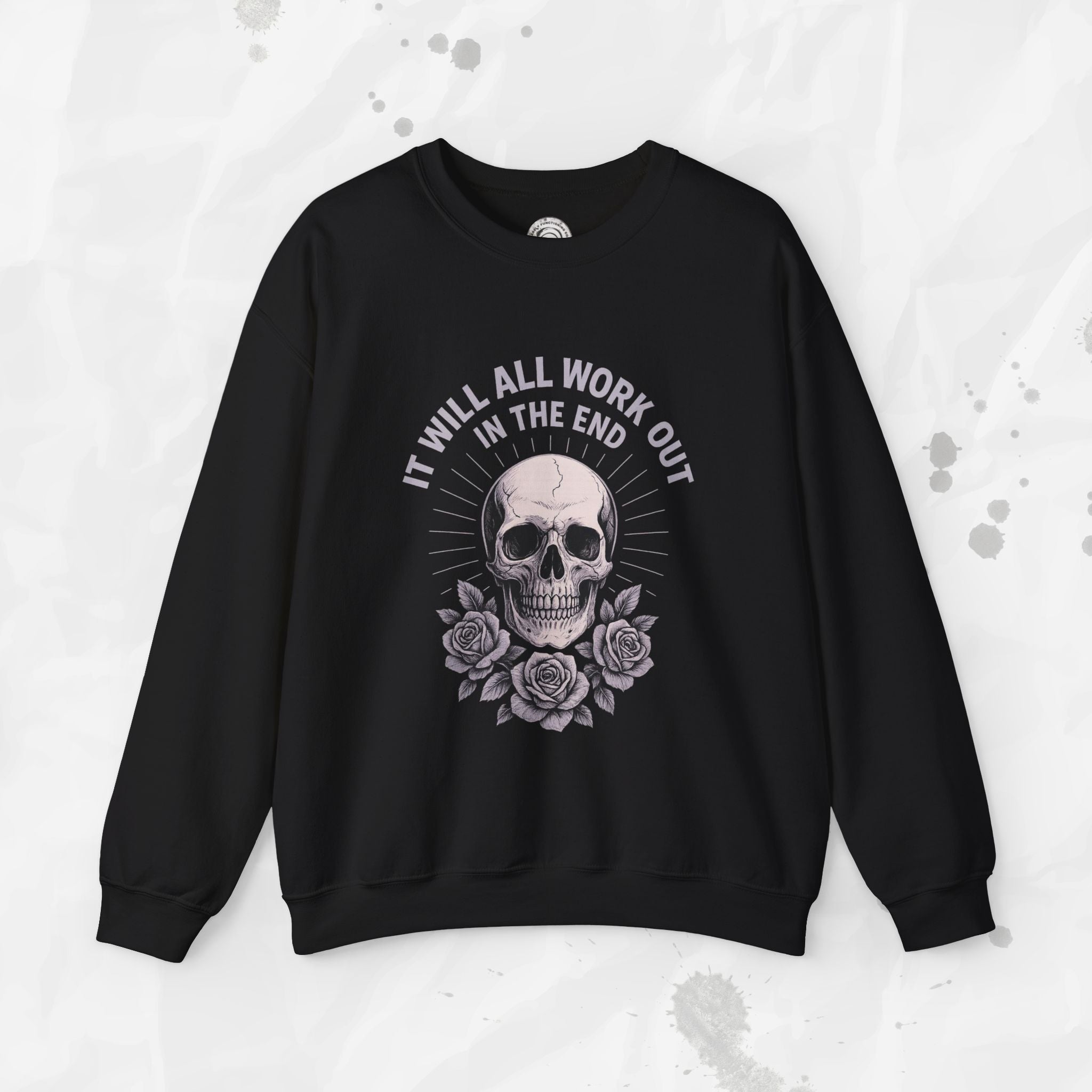 It Will All Work Out In The End - Crewneck Sweatshirt