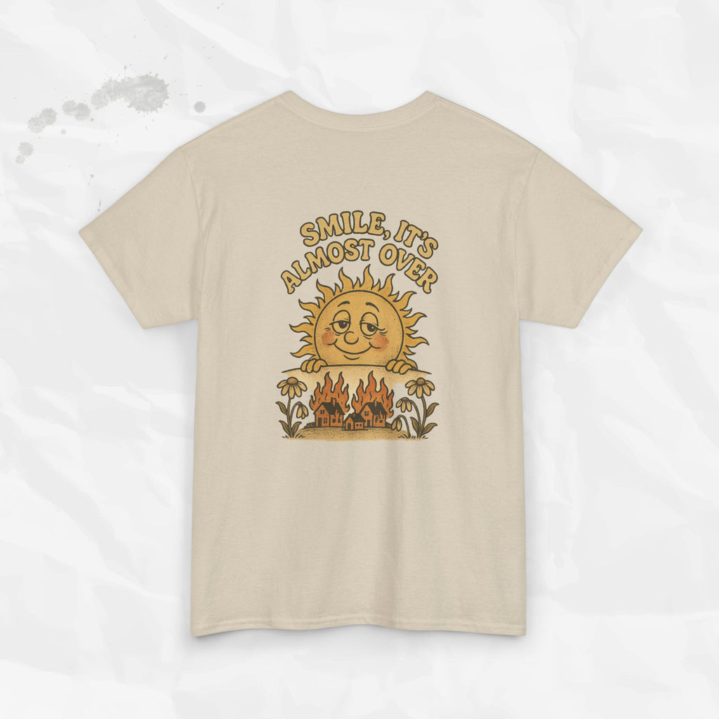 Smile, It's Almost Over - T-Shirt