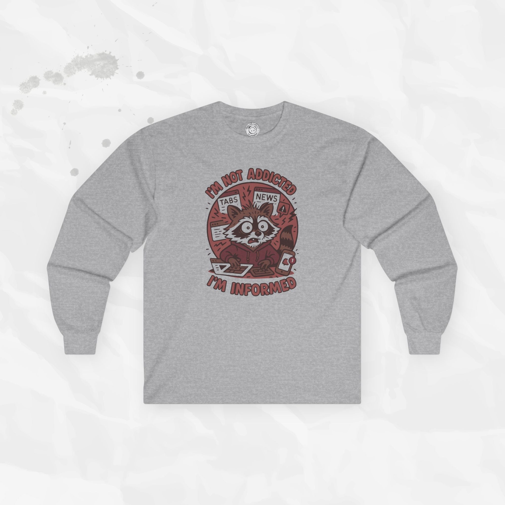 I'm Not Addicted I'm Informed - Long Sleeve T-Shirt