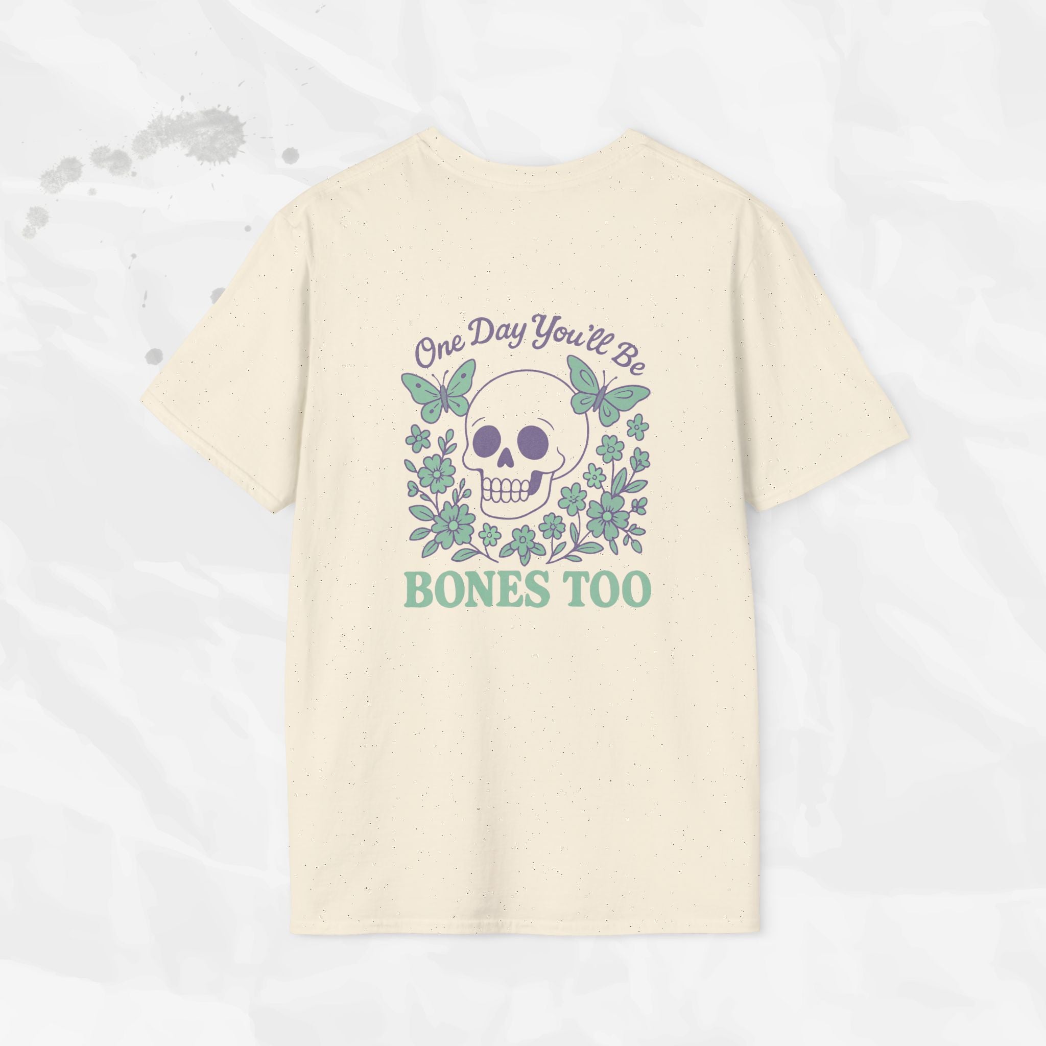 One Day You'll Be Bones Too - T-Shirt