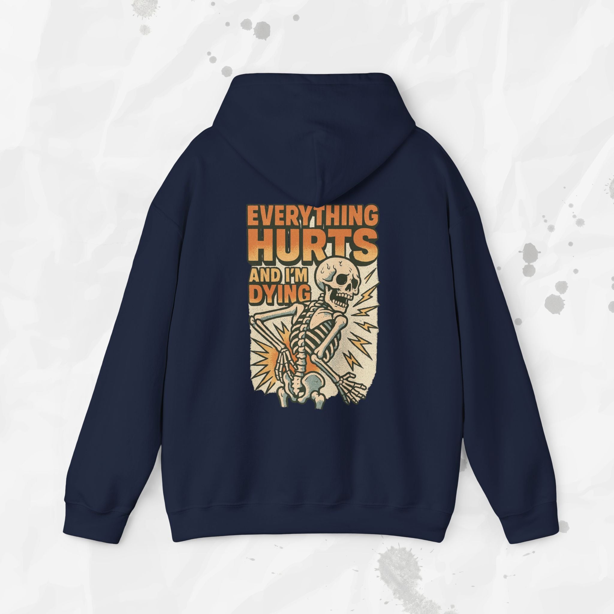 Everything Hurts and I'm Dying - Hoodie