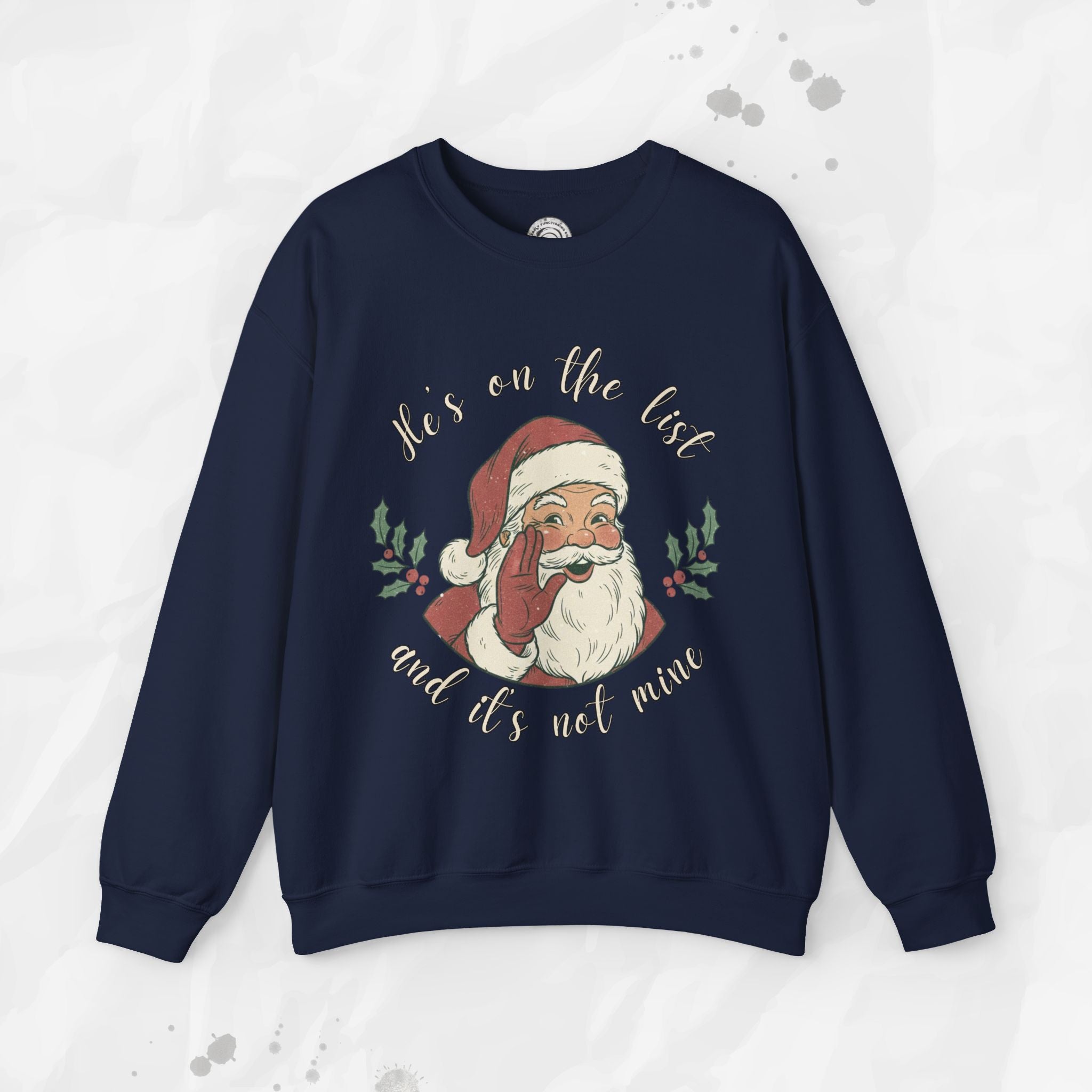 He’s on the List and It’s Not Mine – Crewneck Sweatshirt