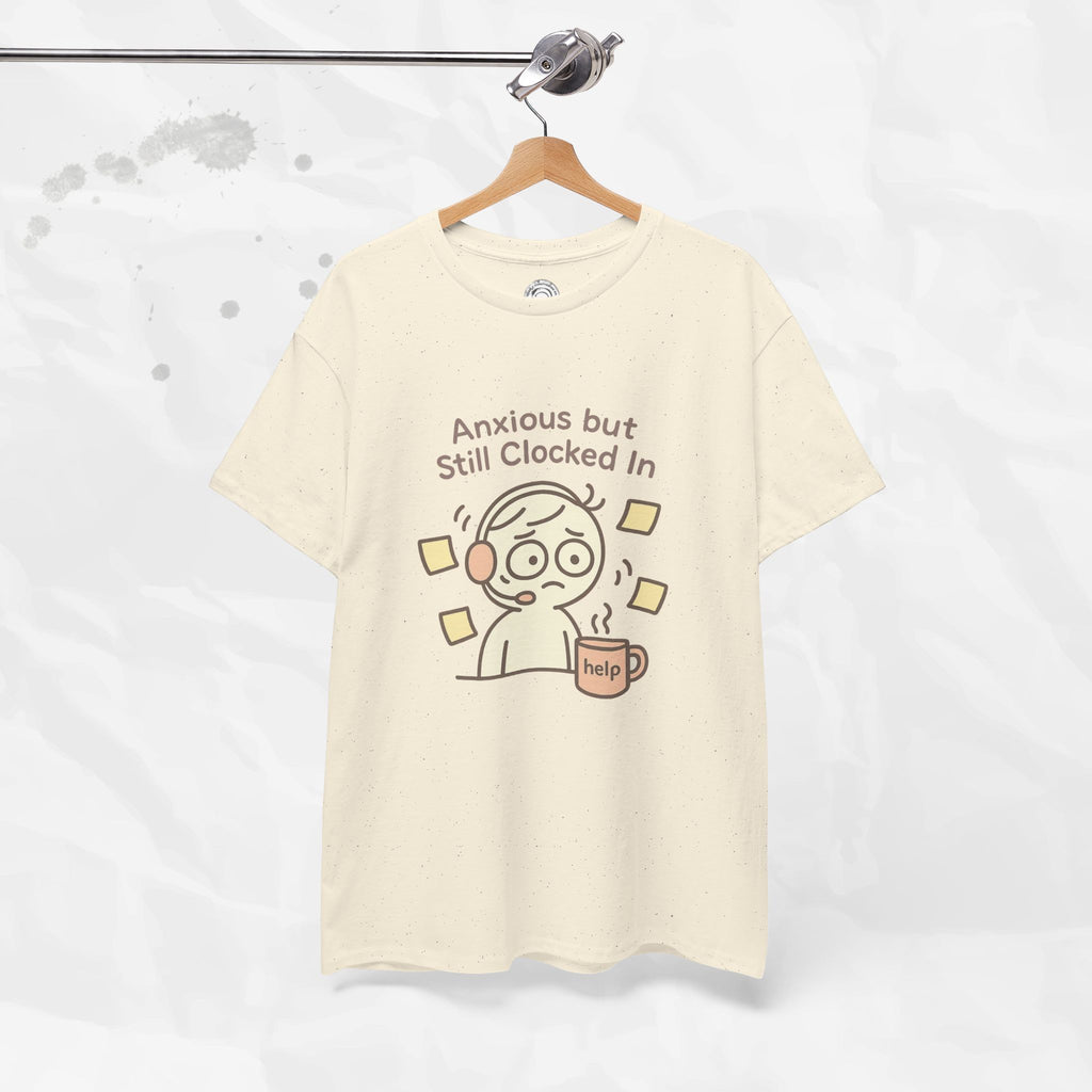 Anxious but Still Clocked In - T-Shirt