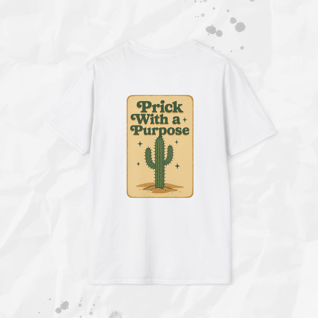 Prick With a Purpose - T-Shirt