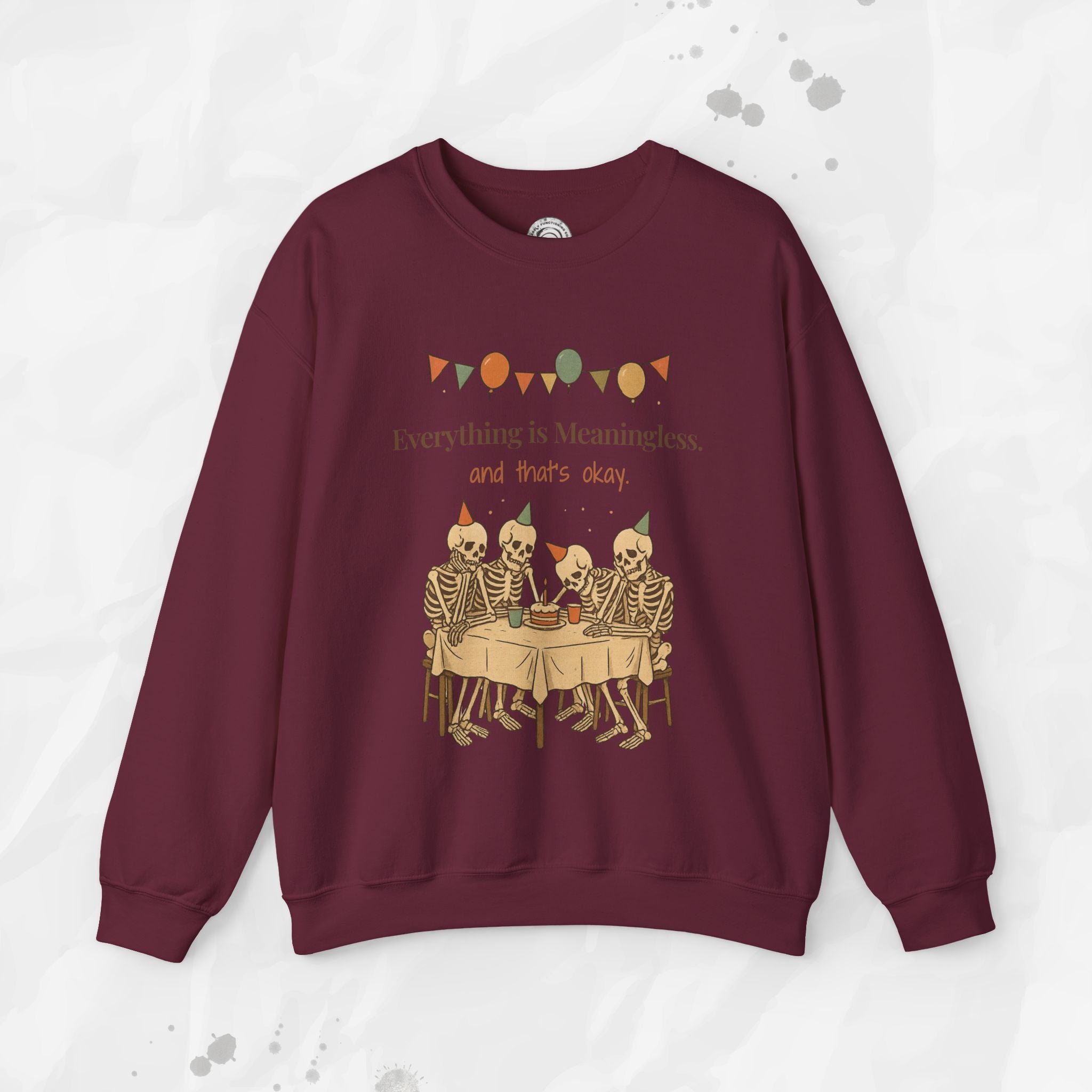 Everything is Meaningless and That's Okay - Crewneck Sweatshirt