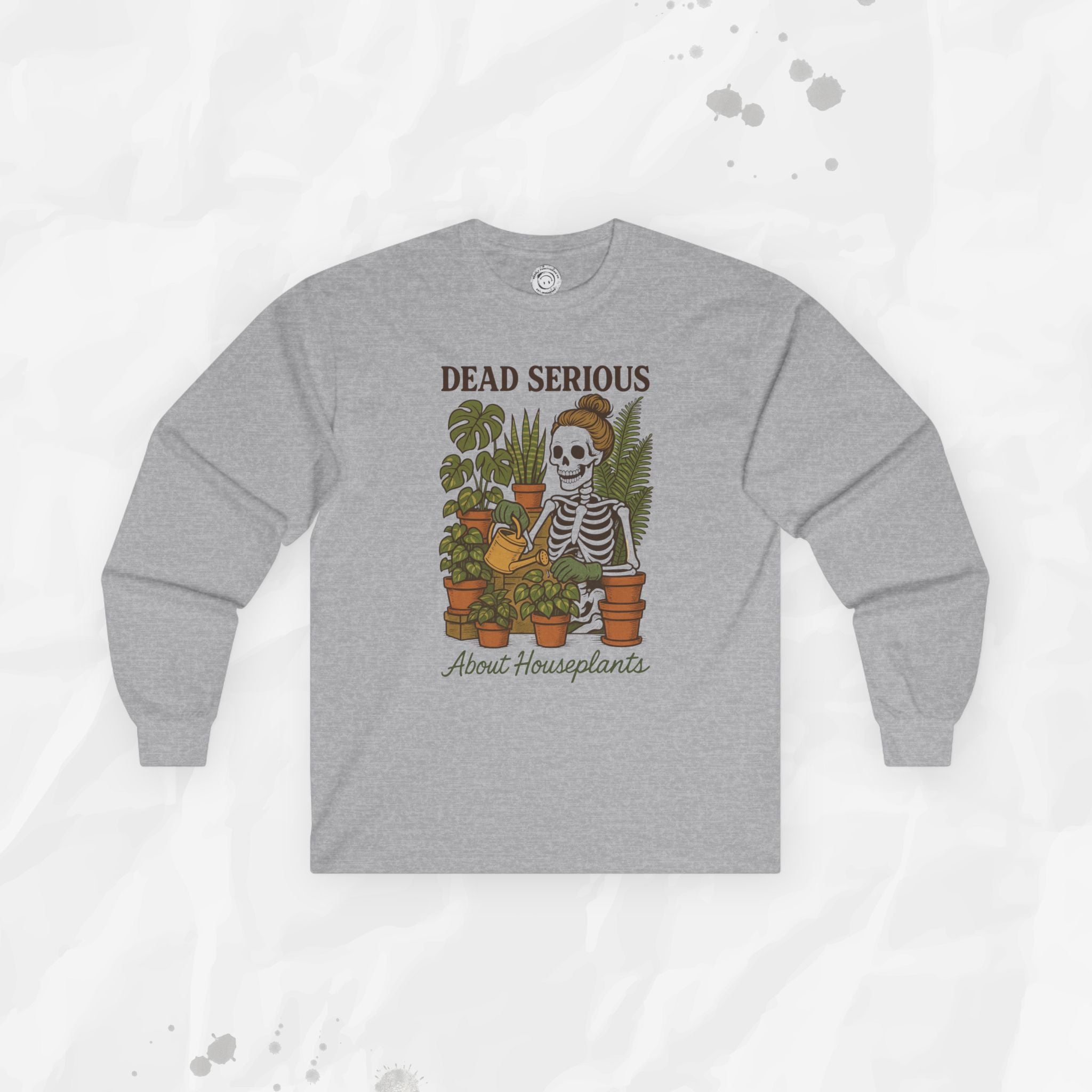 Dead Serious About Houseplants - Long Sleeve T-Shirt